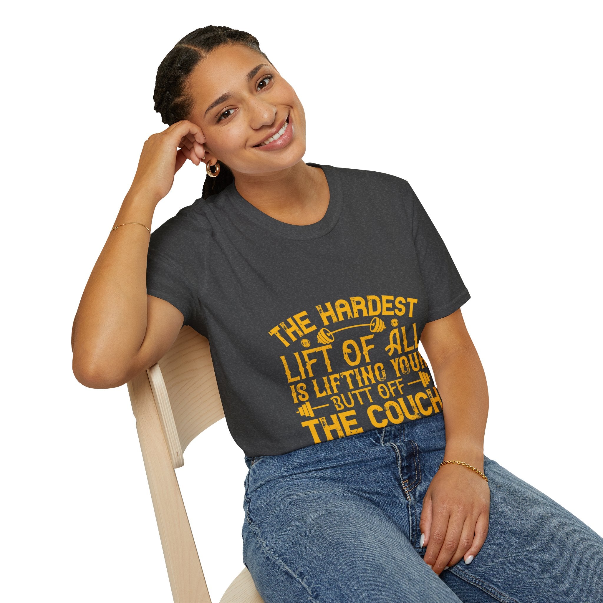 "The hardest lift of all is lifting your butt off the couch"  Unisex Soft style T-Shirt