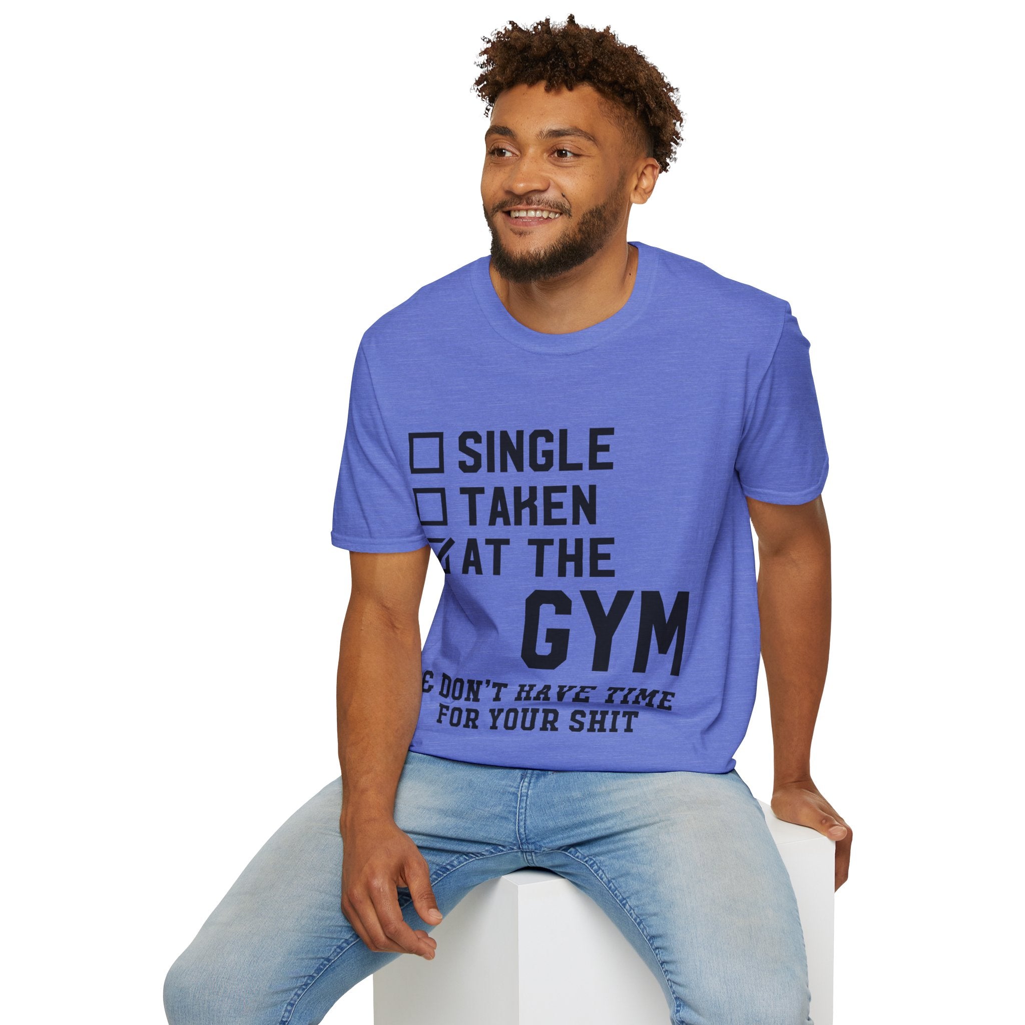 "At Gym,Not Have Time For Your Shit" Unisex Soft style T-Shirt