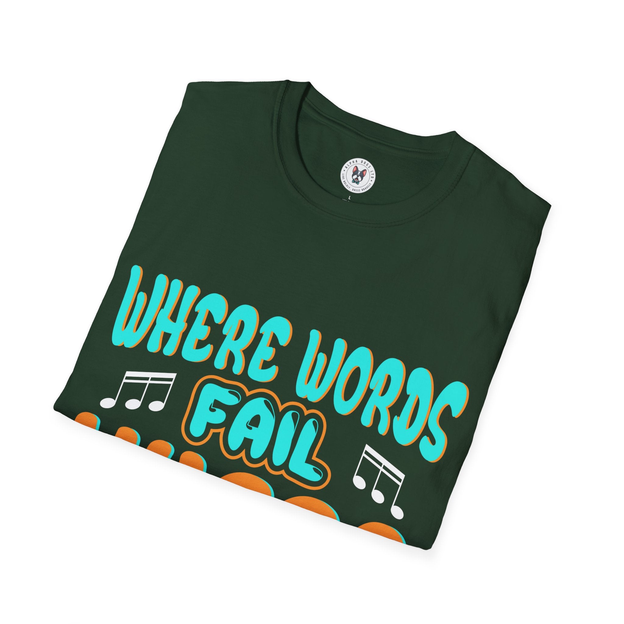 "Where Word Fails music Speaks" Unisex Soft style T-Shirt