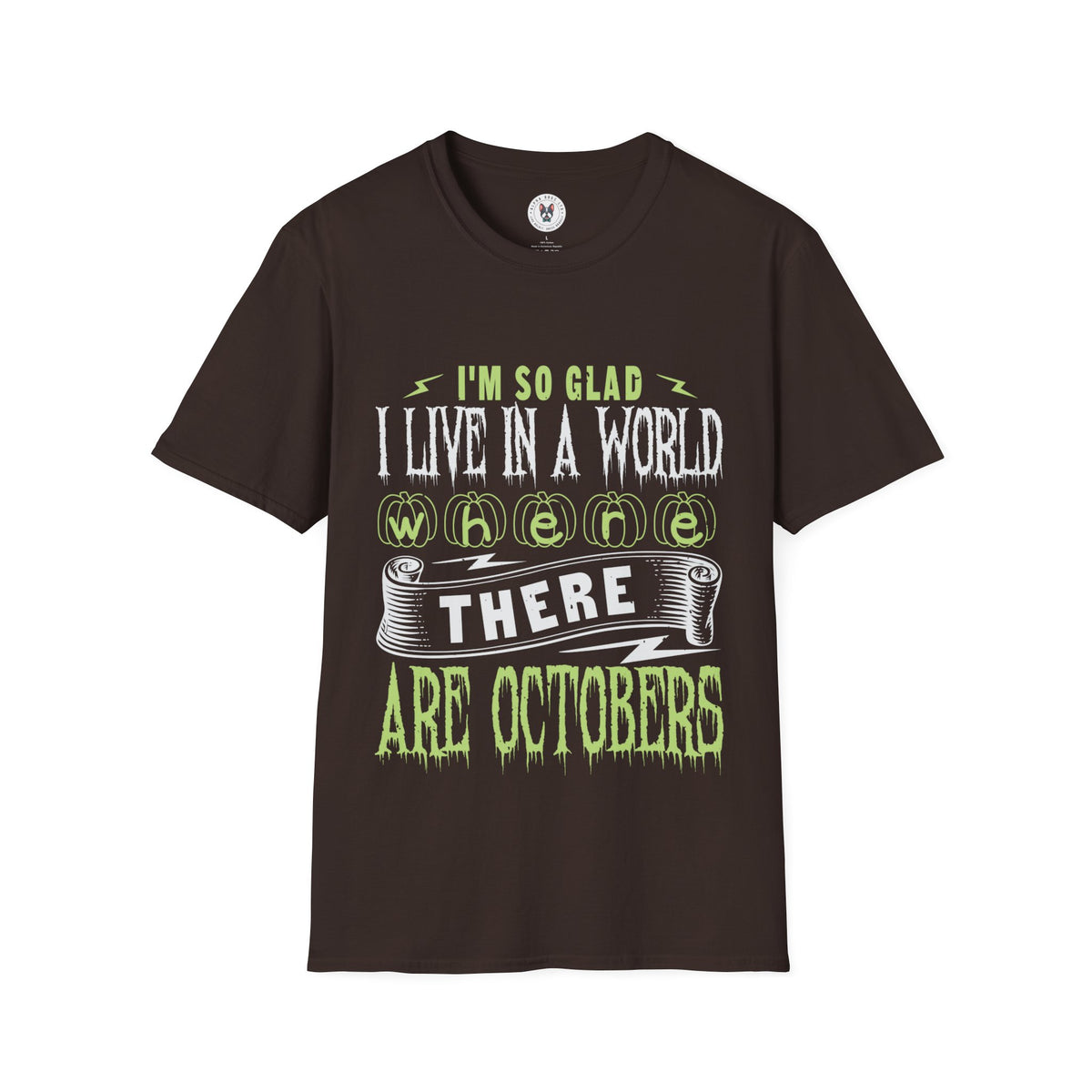 "I'M SO GLAD I LIVE IN A WORLD WHERE THERE ARE OCTOBERS" Unisex Soft style T-Shirt