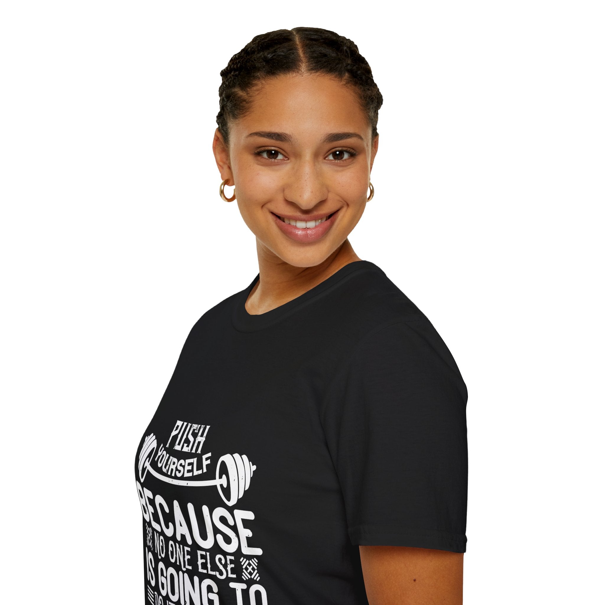 "Push Yourself  Because Not One Else Is Going To Do it for You"  Unisex Soft style T-Shirt