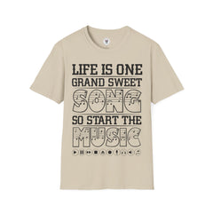 "Life Is One Grand Sweet Song So Start The Music" Unisex Soft style T-Shirt