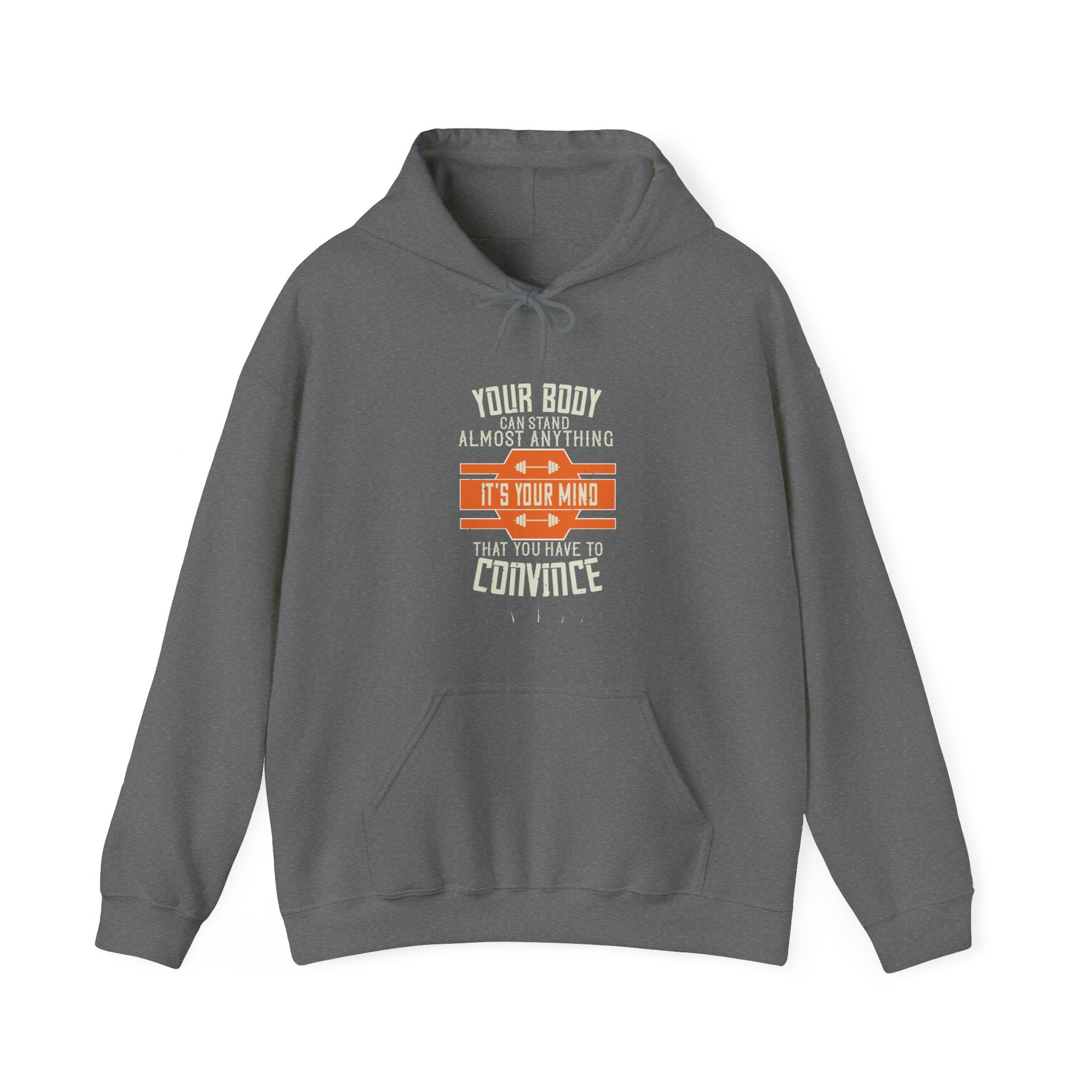 "Your body can stand almost anything. It’s your mind that you have to convince" Unisex Heavy Blend™ Hooded Sweatshirt