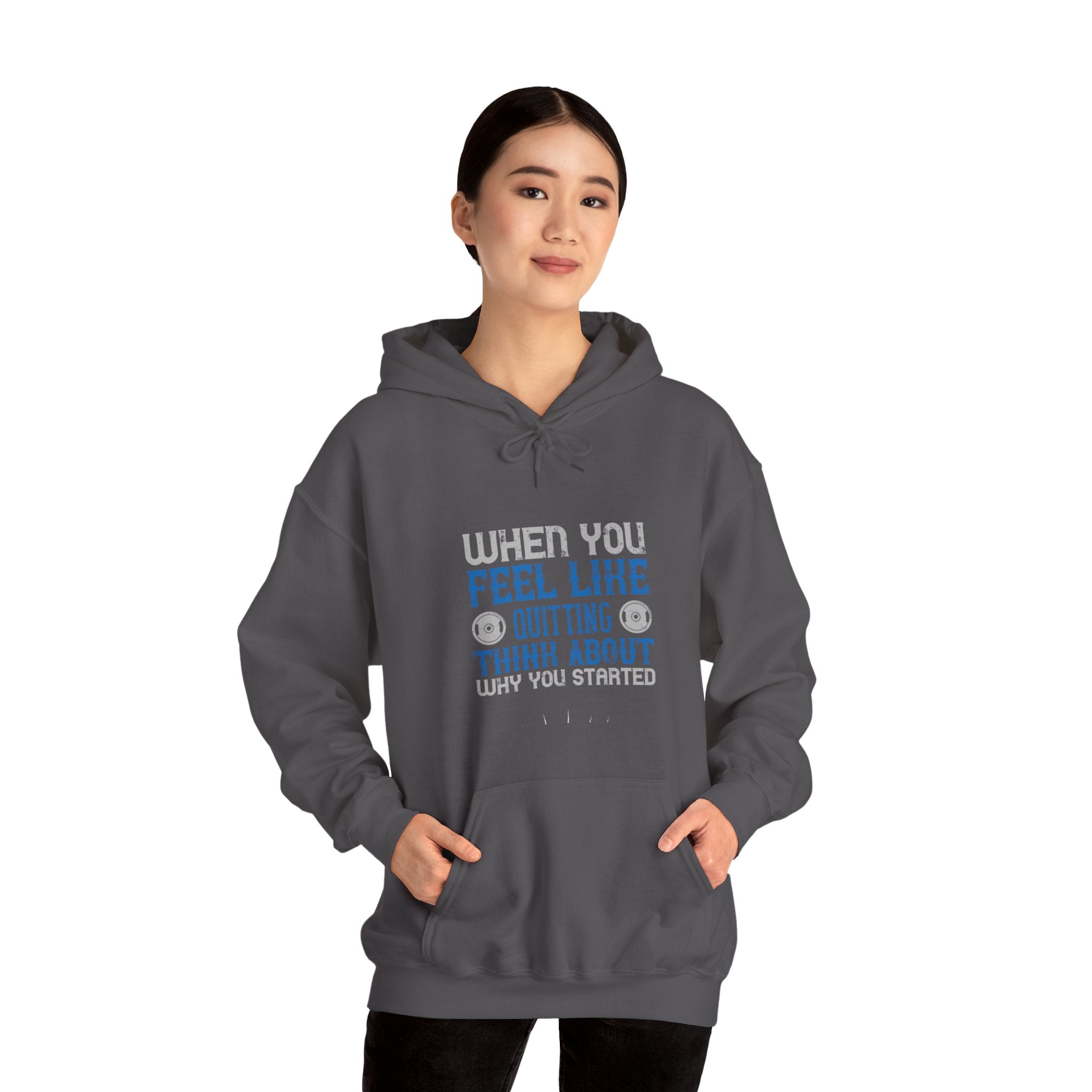 "When you feel like quitting think about why you started" Unisex Heavy Blend™ Hooded Sweatshirt