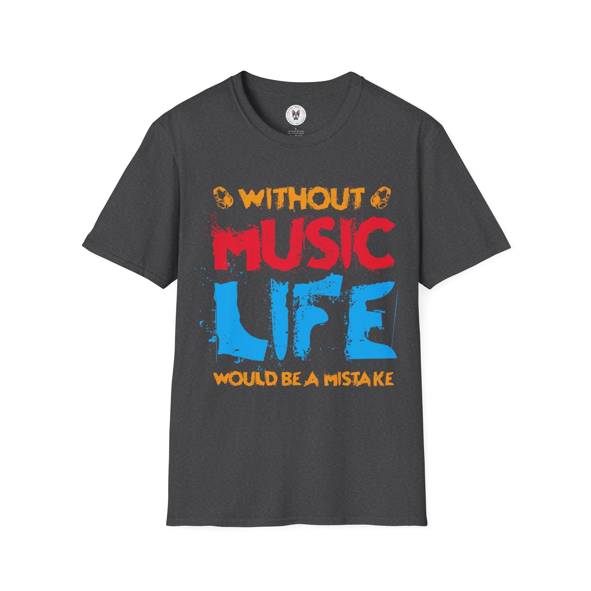 "Without Music Life Would be a Mistake" Unisex Soft style T-Shirt