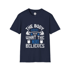 "The body achieves what the mind believes" Unisex Soft style T-Shirt