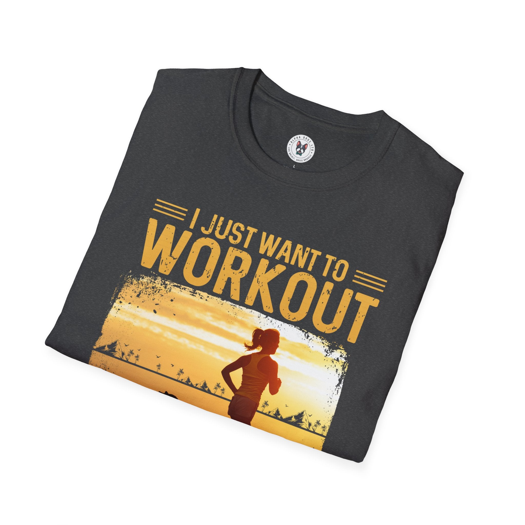 "I Just Want To Workout And Hang With My Dog" Unisex Soft style T-Shirt