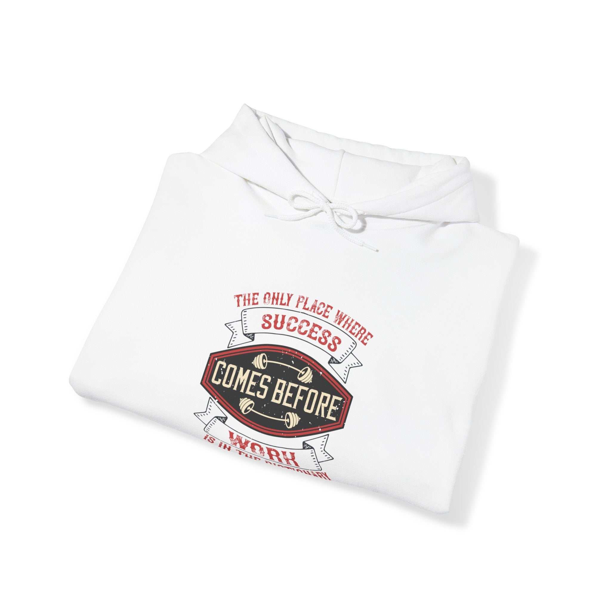 "The only place where success comes before work is in the dictionary" Unisex Heavy Blend™ Hooded Sweatshirt