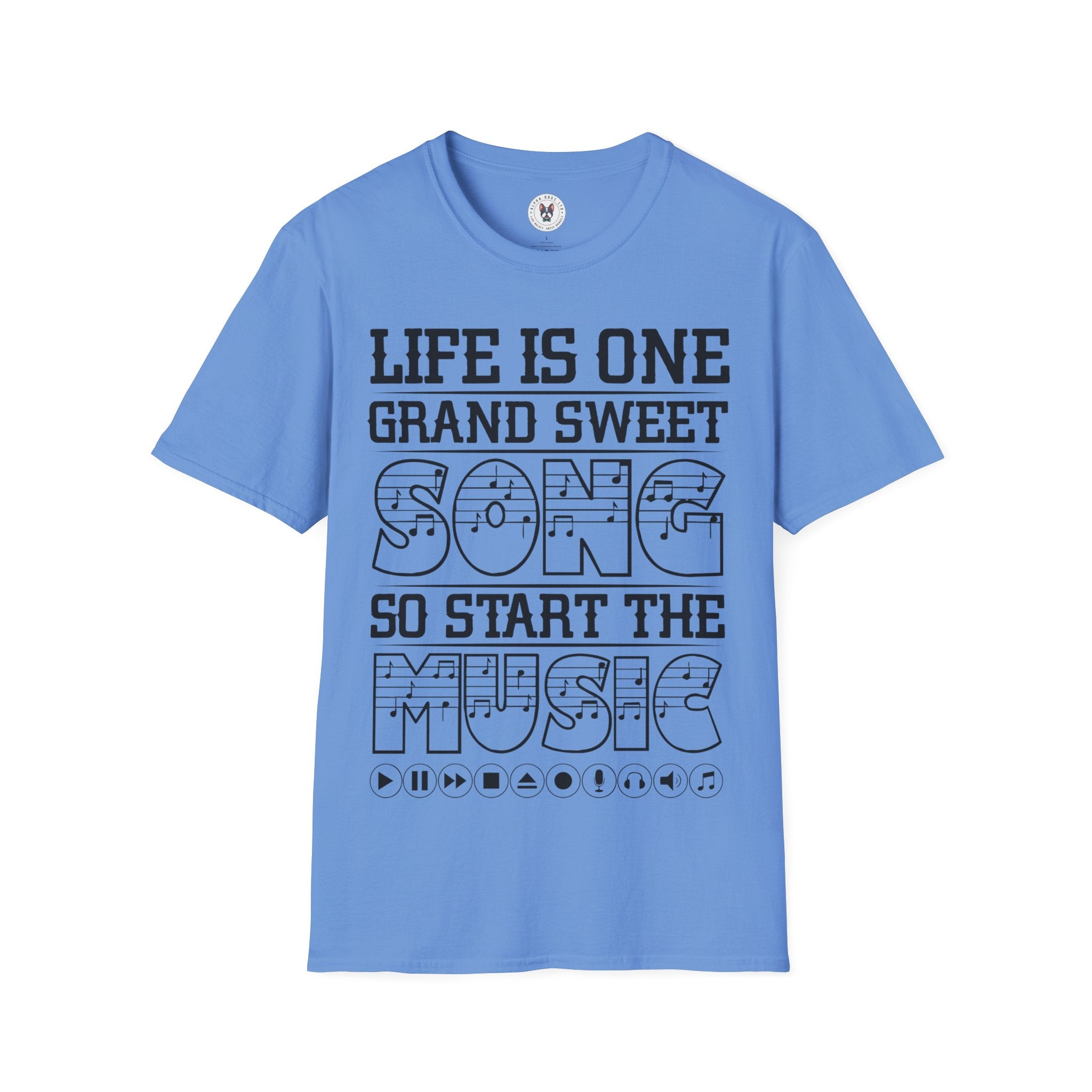 "Life Is One Grand Sweet Song So Start The Music" Unisex Soft style T-Shirt