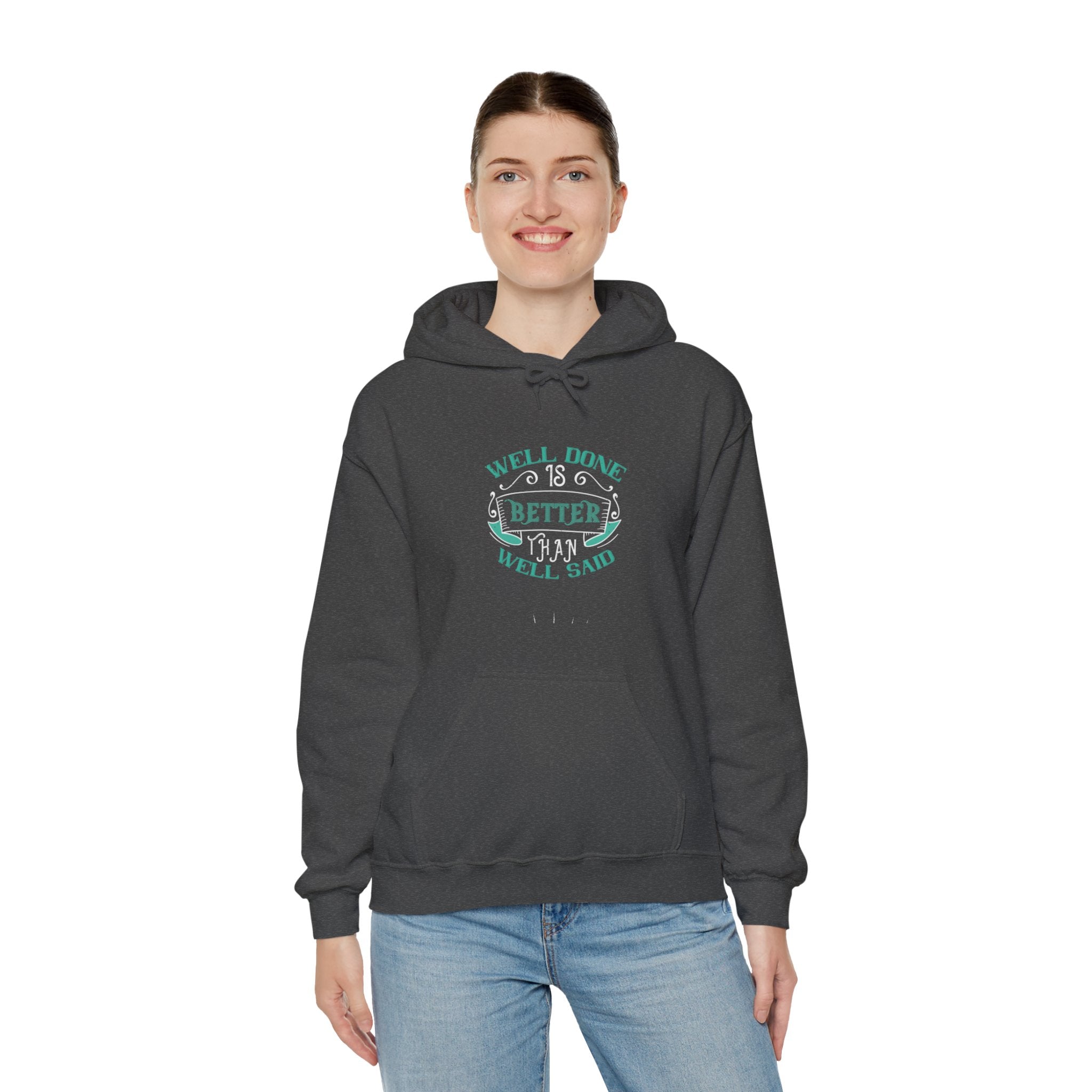 "Well done is better than well said"  Unisex Heavy Blend™ Hooded Sweatshirt