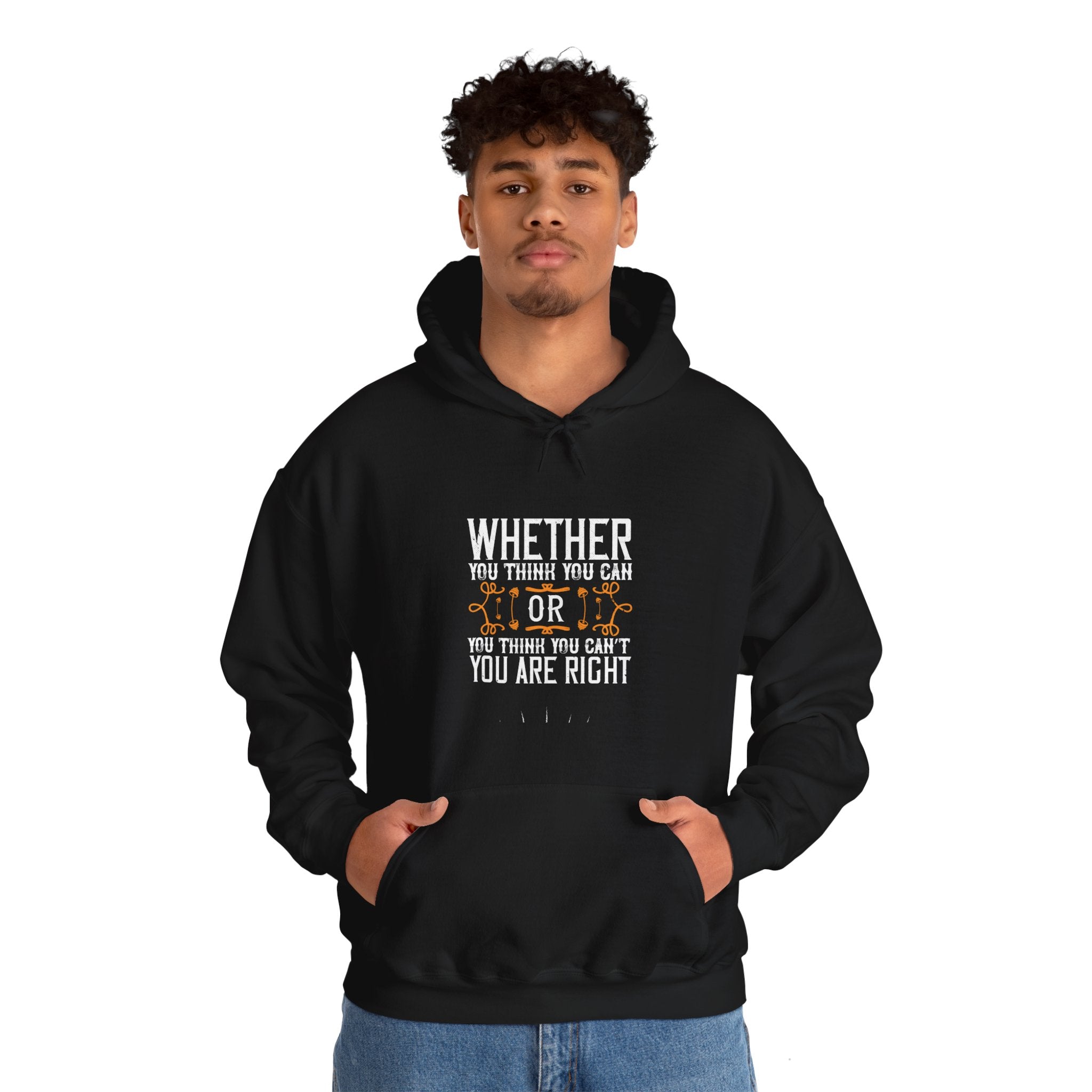 "Whether you think you can, or you think you can’t, you’re right"  Unisex Heavy Blend™ Hooded Sweatshirt