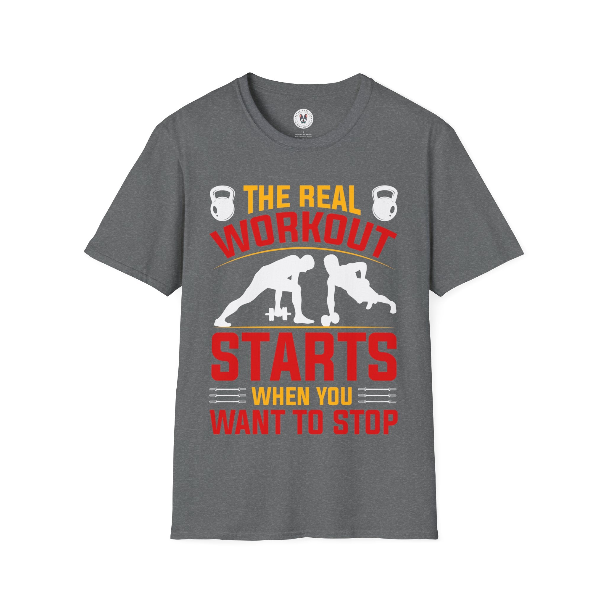 "The Real Workout Starts When you Want to Stop"  Unisex Soft style T-Shirt