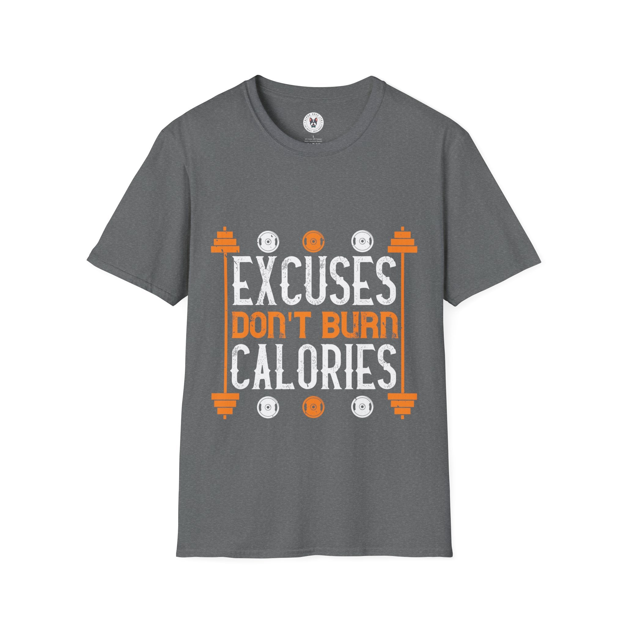 "Excuses Don't Burn Calories" Unisex Soft style T-Shirt