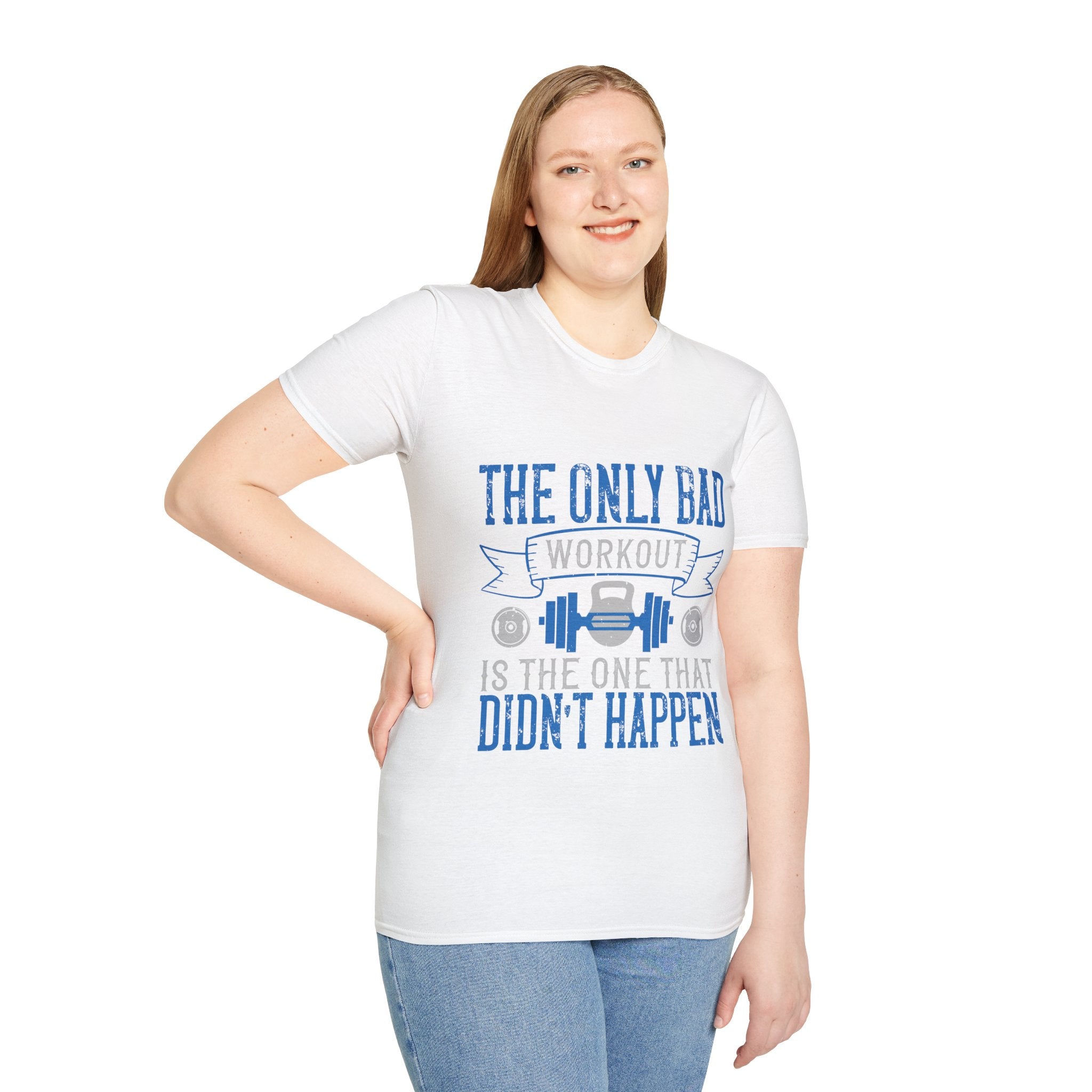 "The only bad workout is the one that didn’t happen" Unisex Soft style T-Shirt