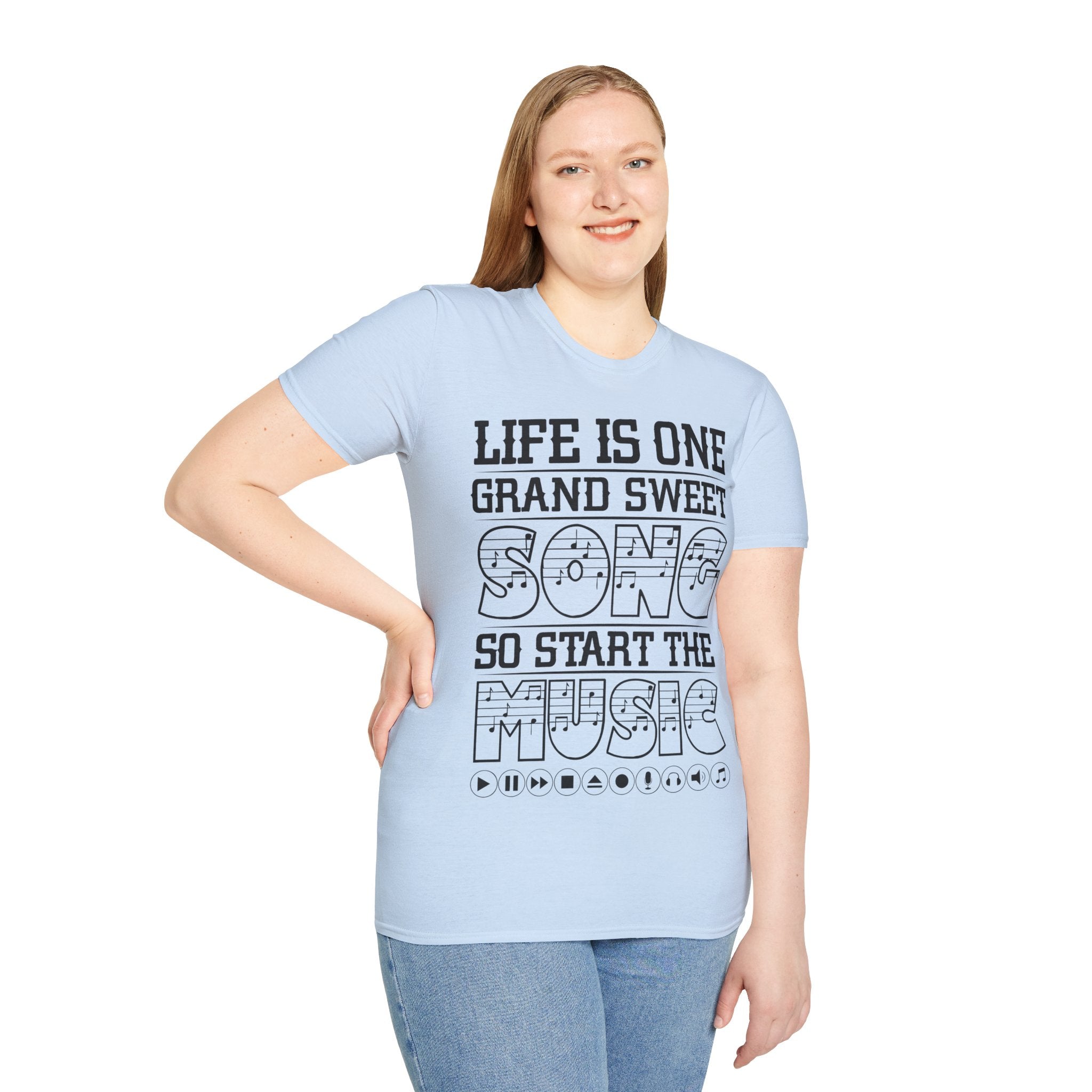 "Life Is One Grand Sweet Song So Start The Music" Unisex Soft style T-Shirt