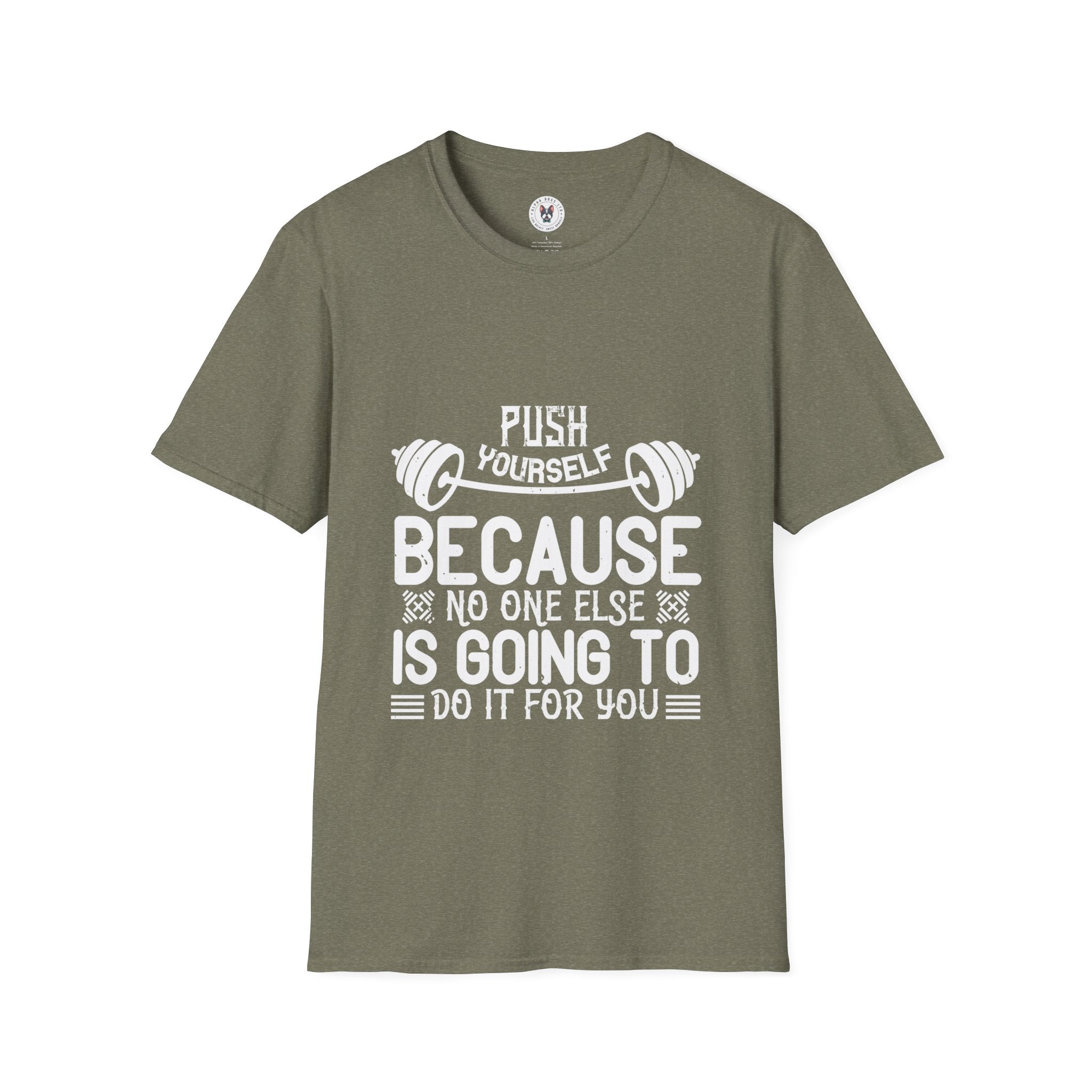 "Push Yourself  Because Not One Else Is Going To Do it for You"  Unisex Soft style T-Shirt