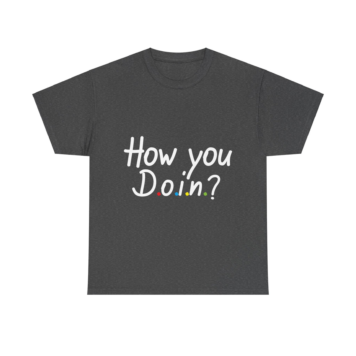 "How you doin" Unisex Heavy Cotton Tee