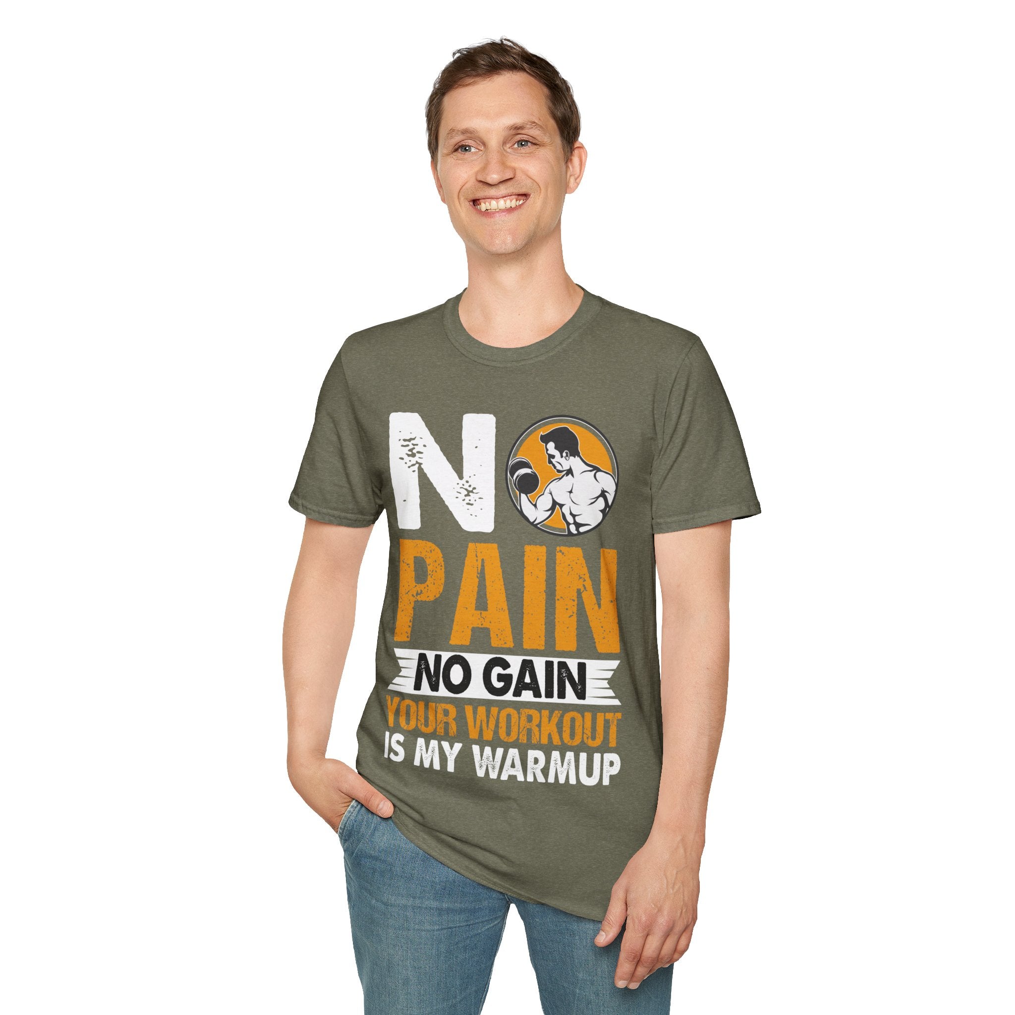 "No Pain No GainYour Workout Is My Warmup"  Unisex Soft style T-Shirt