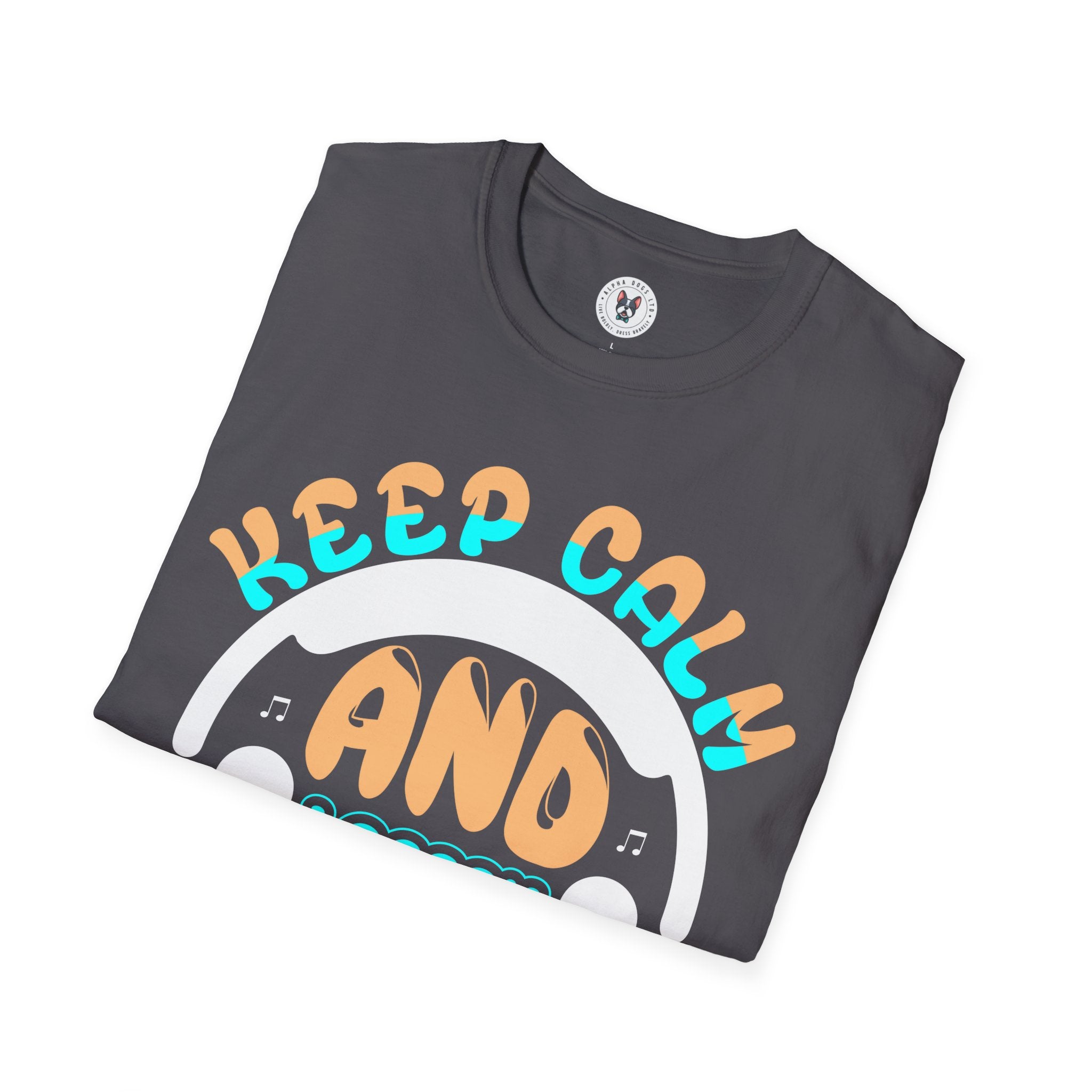 "Keep Calm And Listen To Music"Unisex Soft style T-Shirt