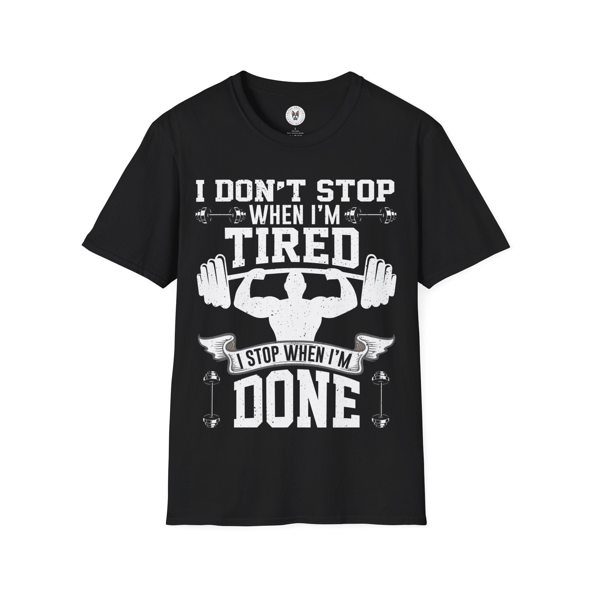 "I Don't Stop When I m tired I Stop When I m done" Unisex Soft style T-Shirt