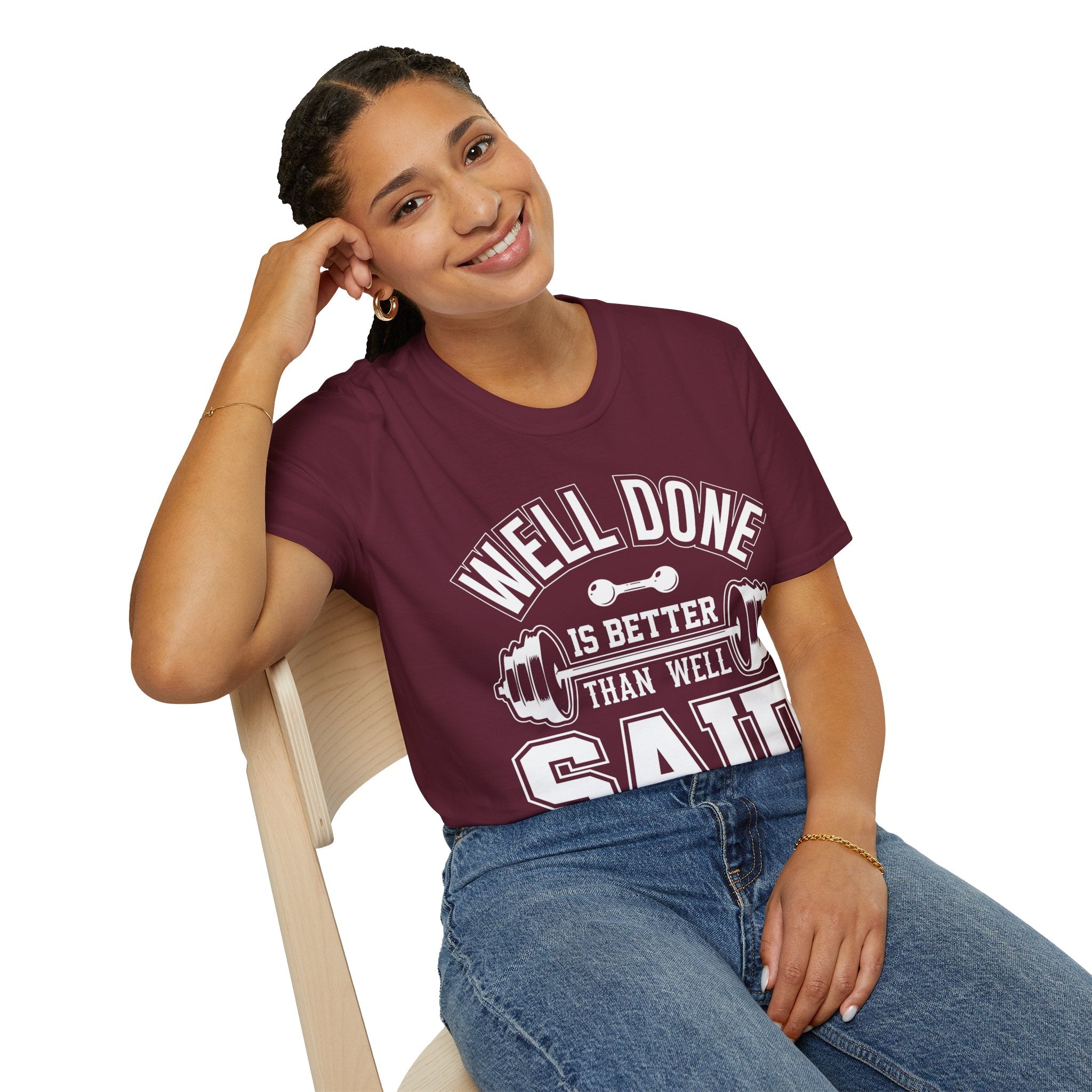 "Well Done Is Better Than Well Said" Unisex Soft style T-Shirt