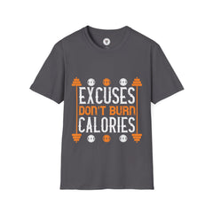 "Excuses Don't Burn Calories" Unisex Soft style T-Shirt