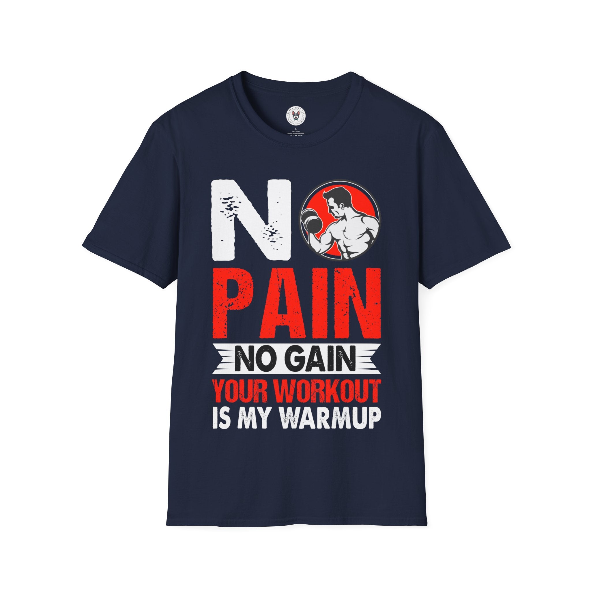 "No Pain No GainYour Workout Is My Warmup"  Unisex Soft style T-Shirt