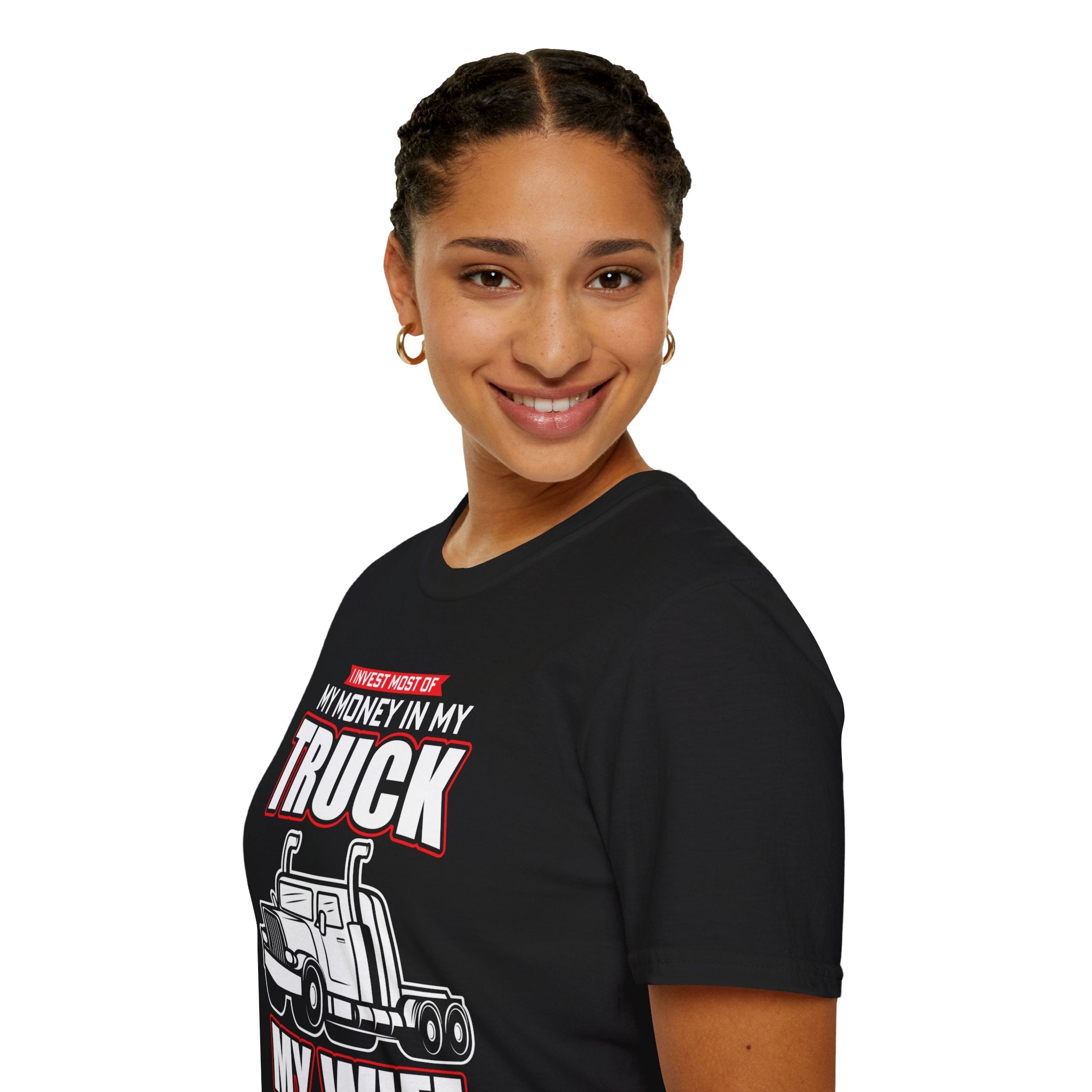 "I INVEST MOST OF MY MONEY IN MY TRUCK MY WIFE JUST WASTES THE REST" Unisex Soft style T-Shirt