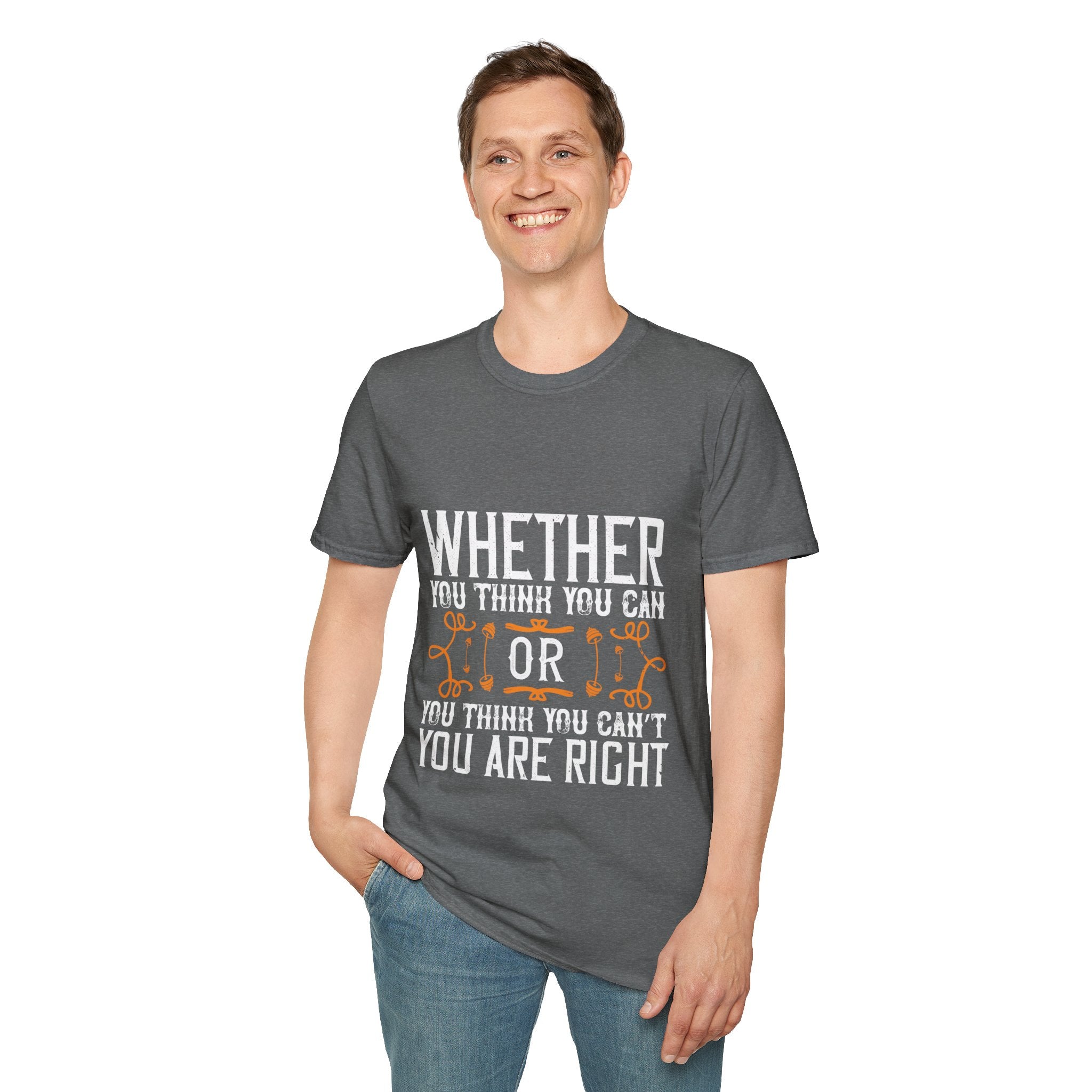 "Whether you think you can, or you think you can’t, you’re right" Unisex Soft style T-Shirt