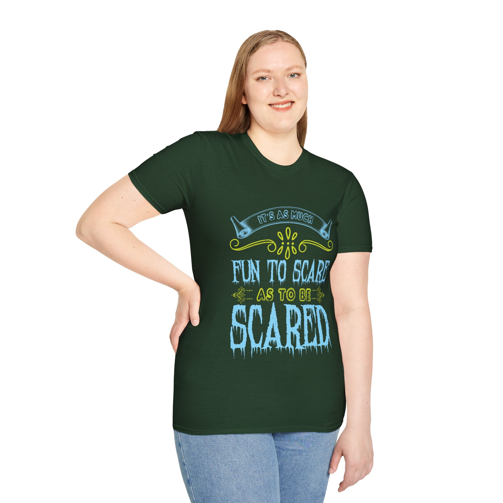 "IT'S AS MUCH FUN TO SCARE AS TO BE SCARED" Unisex Soft style T-Shirt