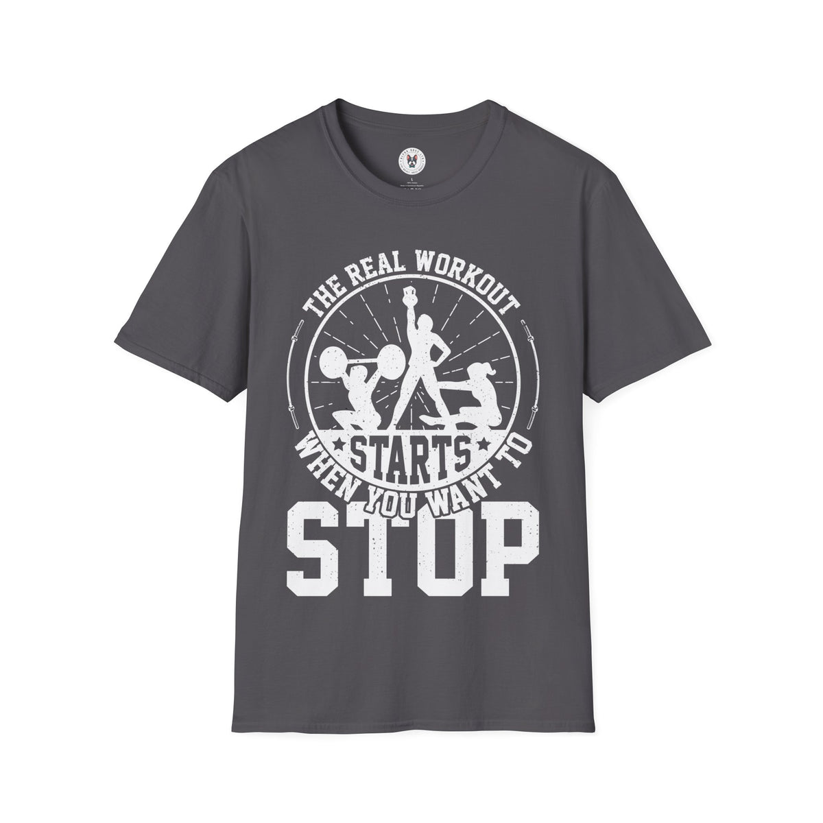 "The Real Workout Starts When you Want to Stop" Unisex Soft style T-Shirt