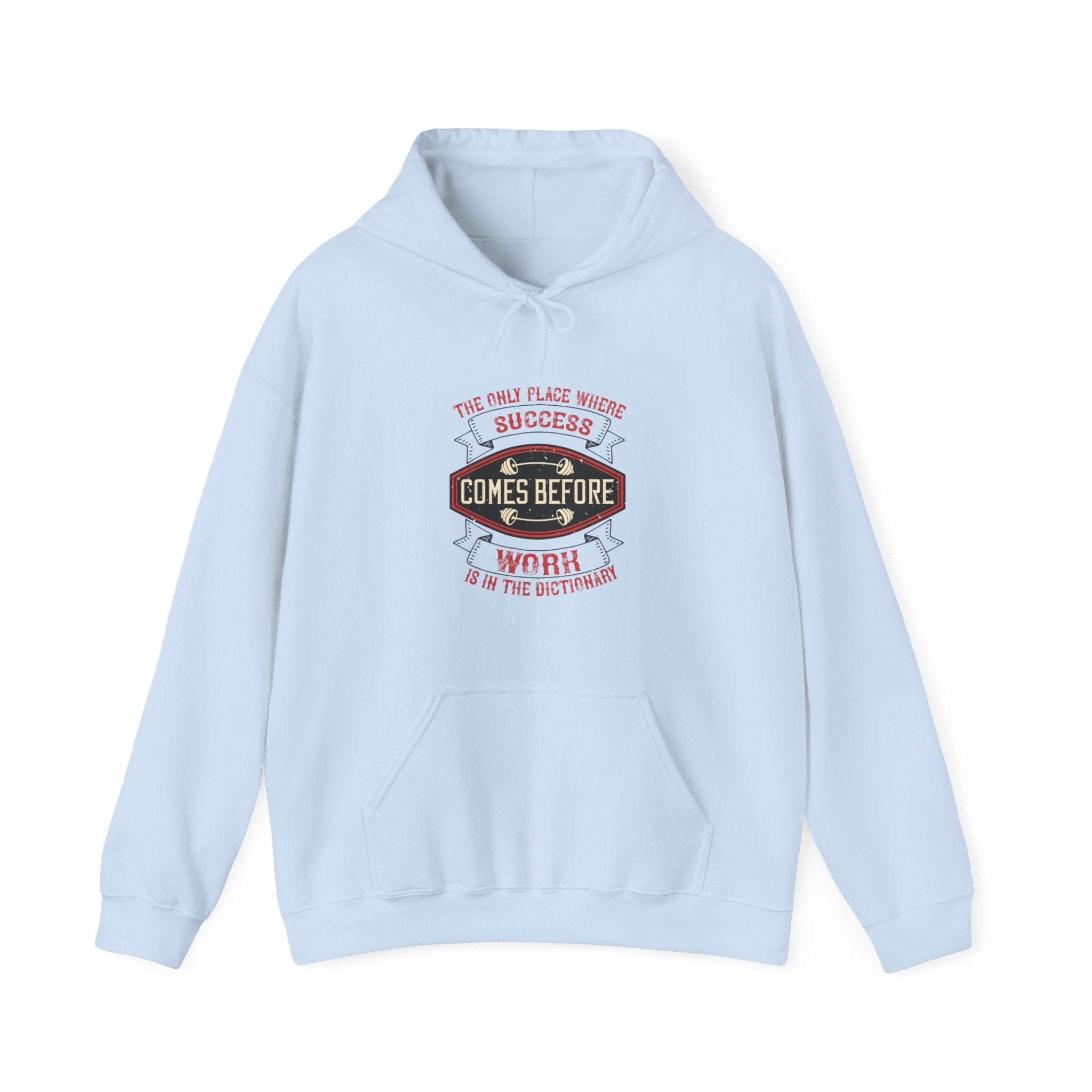 "The only place where success comes before work is in the dictionary" Unisex Heavy Blend™ Hooded Sweatshirt