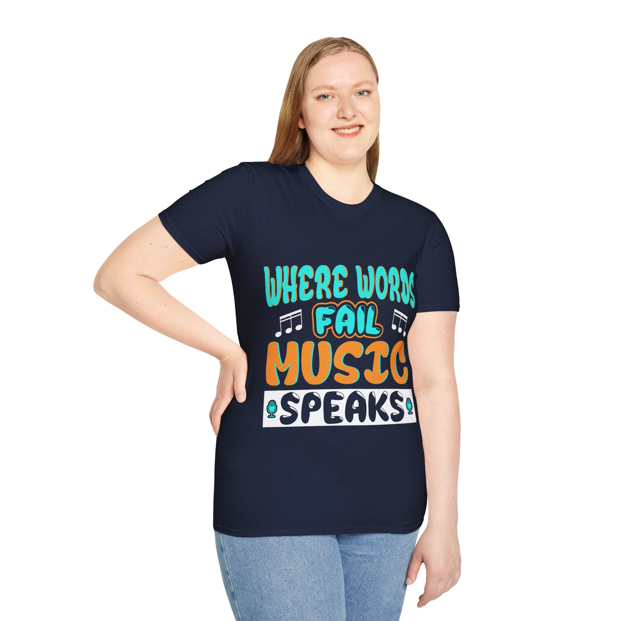 "Where Word Fails music Speaks" Unisex Soft style T-Shirt