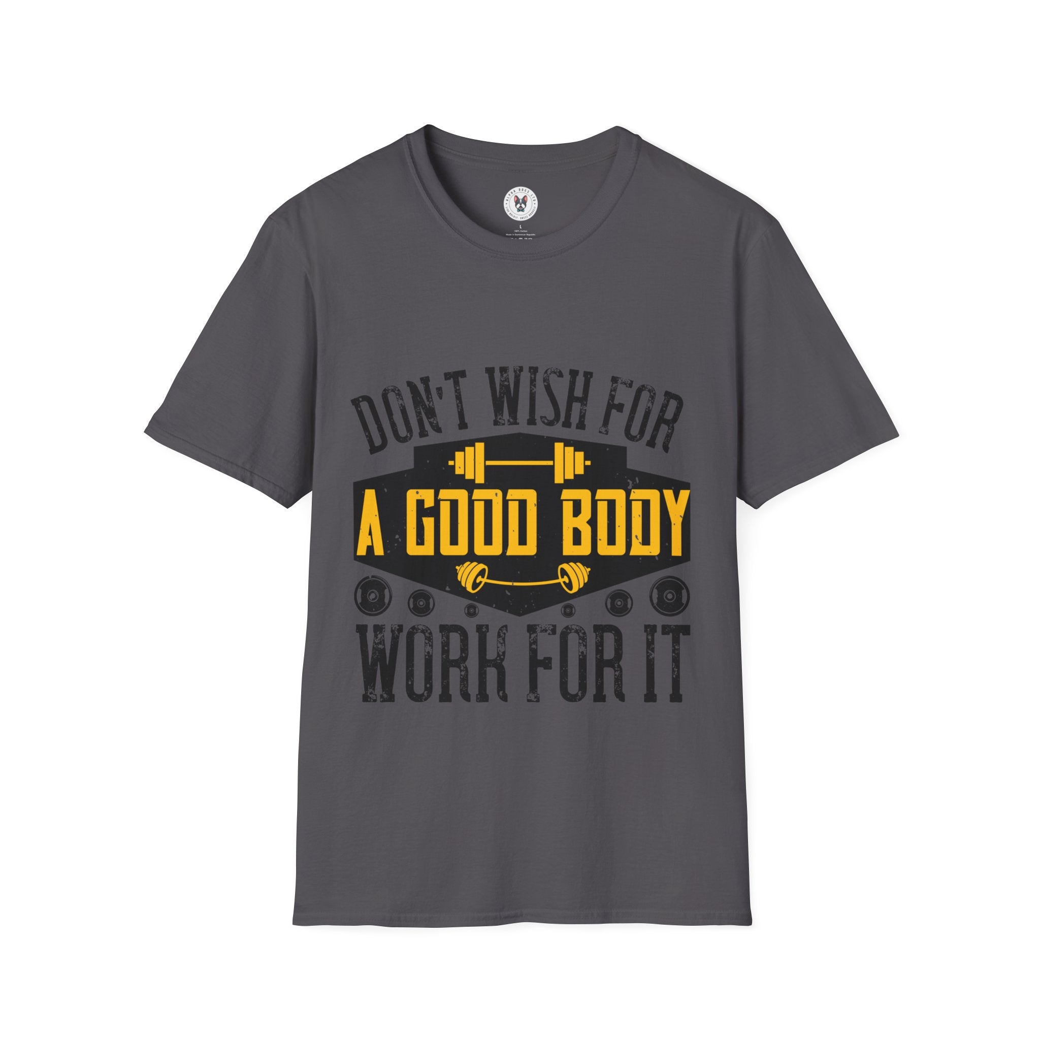 "Don't Wish For Good Body Work For It"  Unisex Soft style T-Shirt