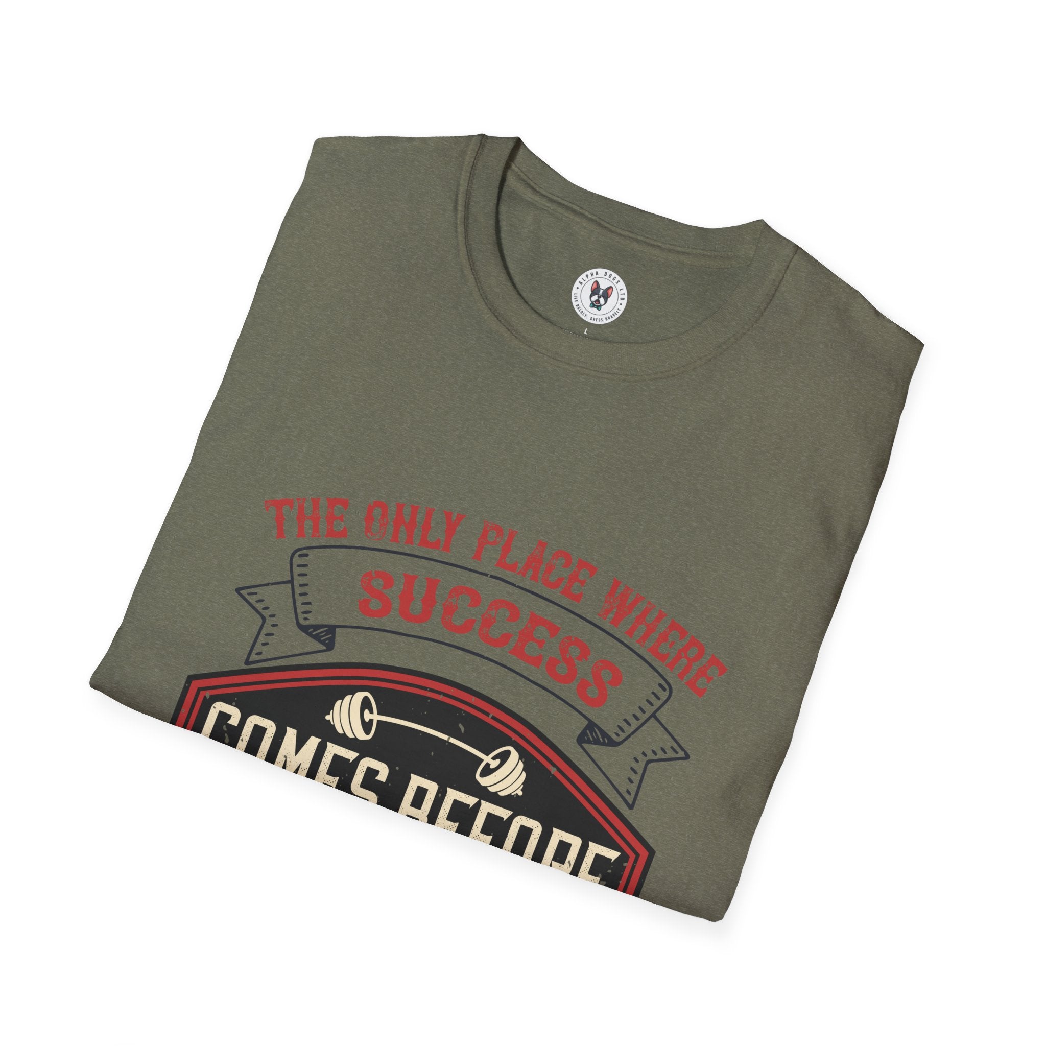 "The only place where success comes before work is in the dictionary" Unisex Soft style T-Shirt