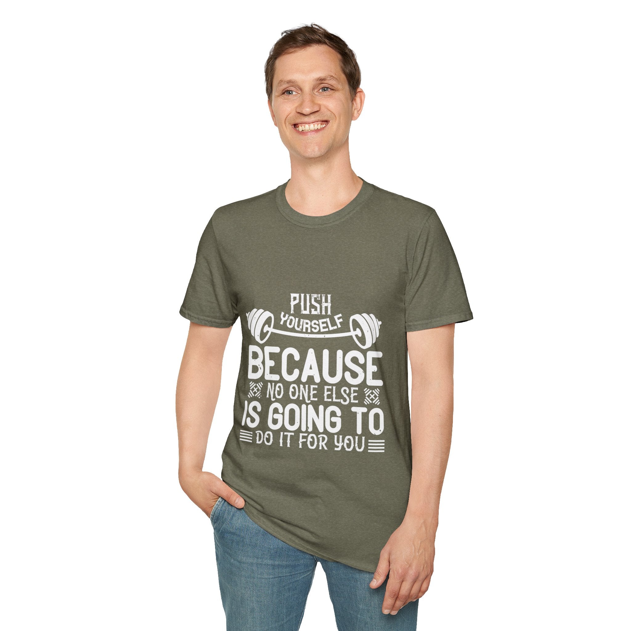 "Push Yourself  Because Not One Else Is Going To Do it for You"  Unisex Soft style T-Shirt