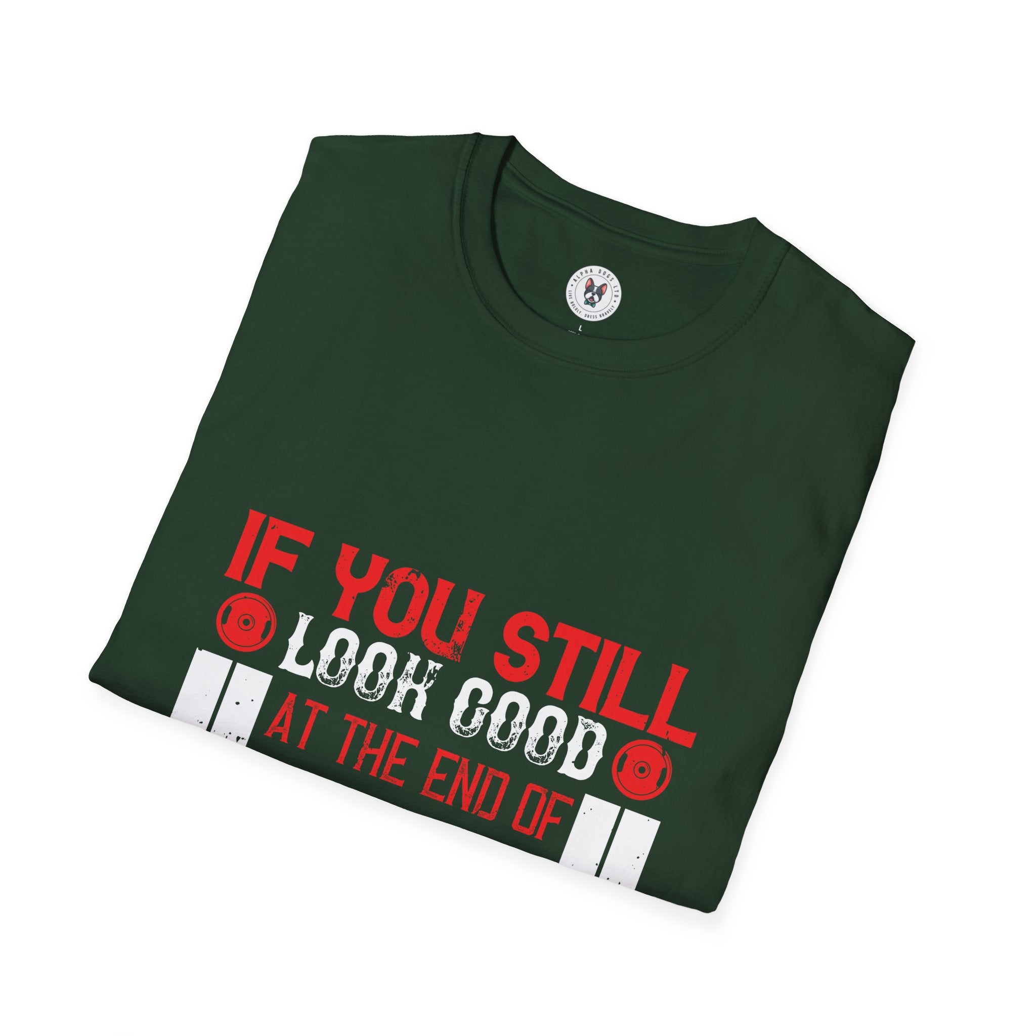 "If You Still Look Good At the End Of Workout You Don't Train Hard" Unisex Soft style T-Shirt