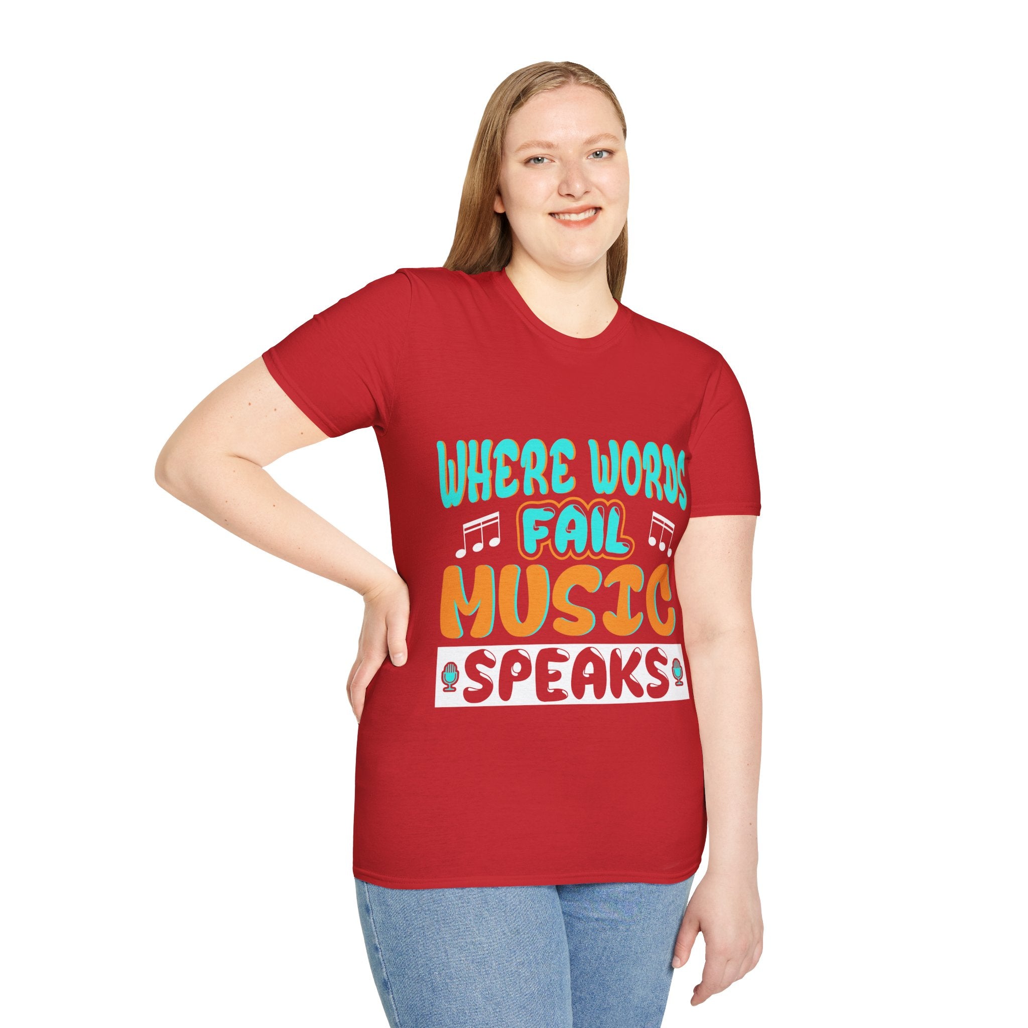 "Where Word Fails music Speaks" Unisex Soft style T-Shirt