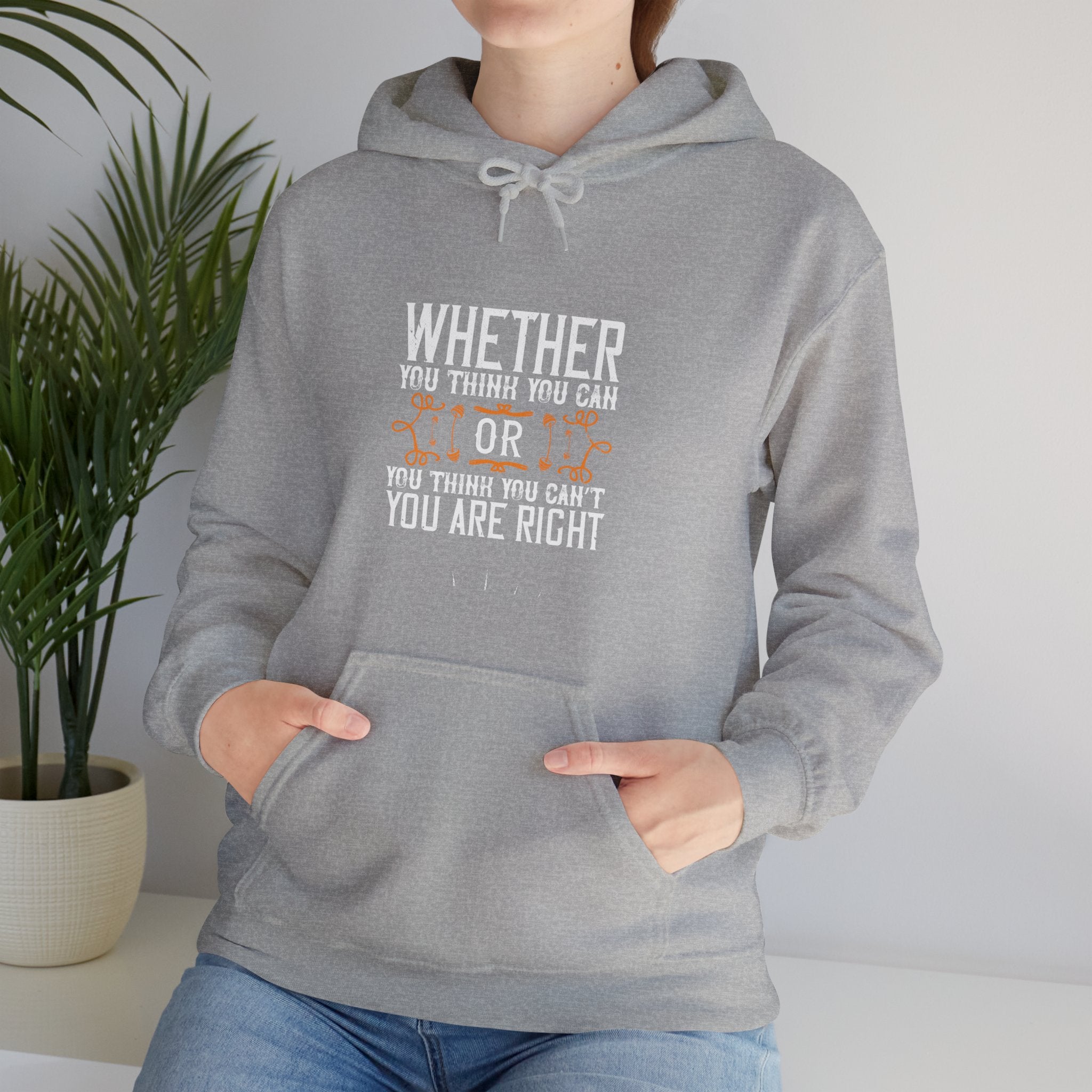 "Whether you think you can, or you think you can’t, you’re right"  Unisex Heavy Blend™ Hooded Sweatshirt