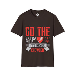 "Go The Extra Mile Its Never Crowded" Unisex Soft style T-Shirt