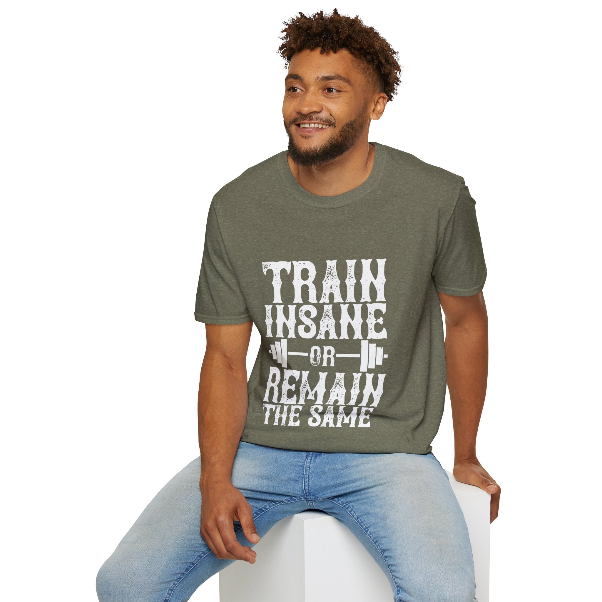 "Train insane or remain the same" Unisex Soft style T-Shirt