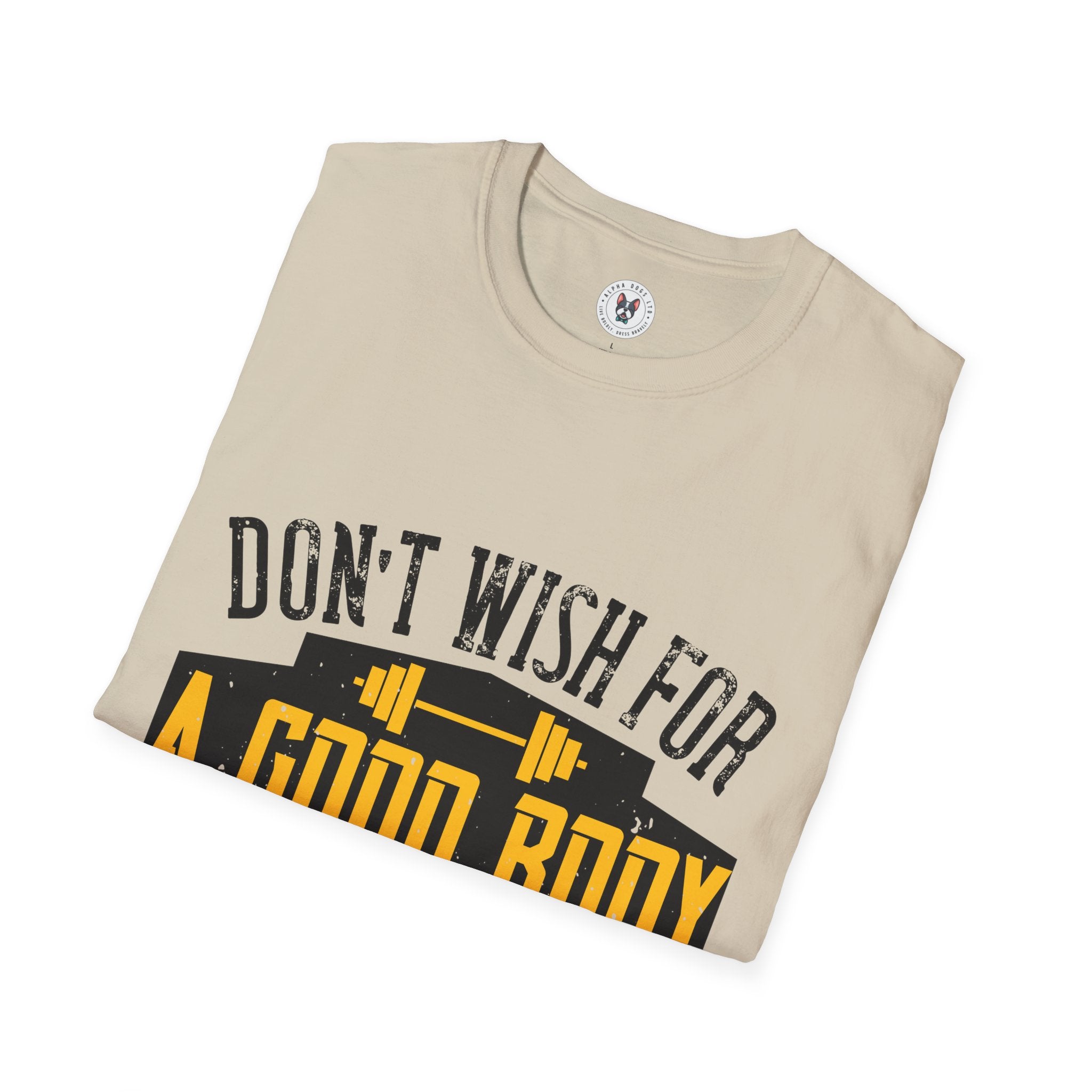 "Don't Wish For Good Body Work For It"  Unisex Soft style T-Shirt