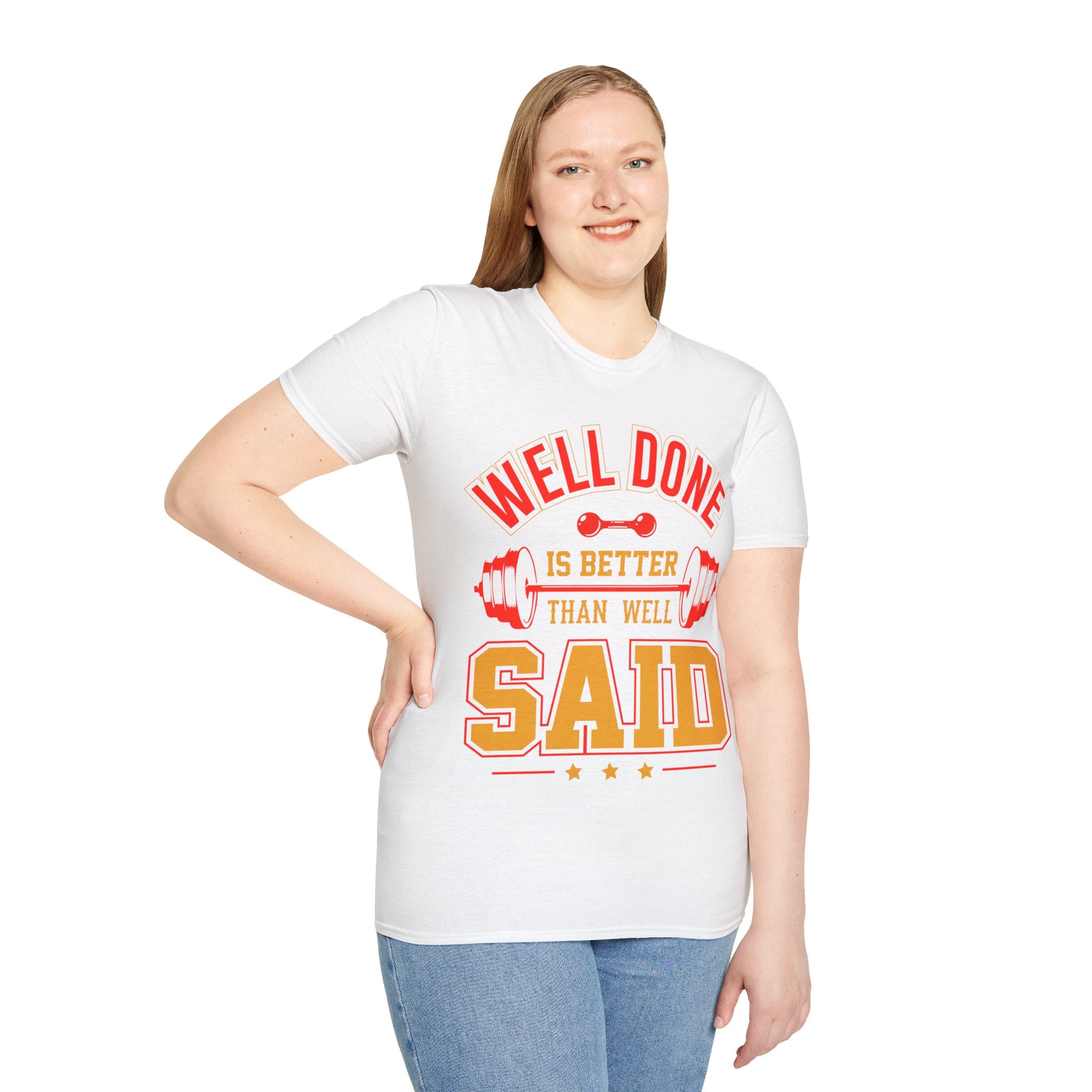 "Well Done Is Better Than Well Said" Unisex Soft style T-Shirt