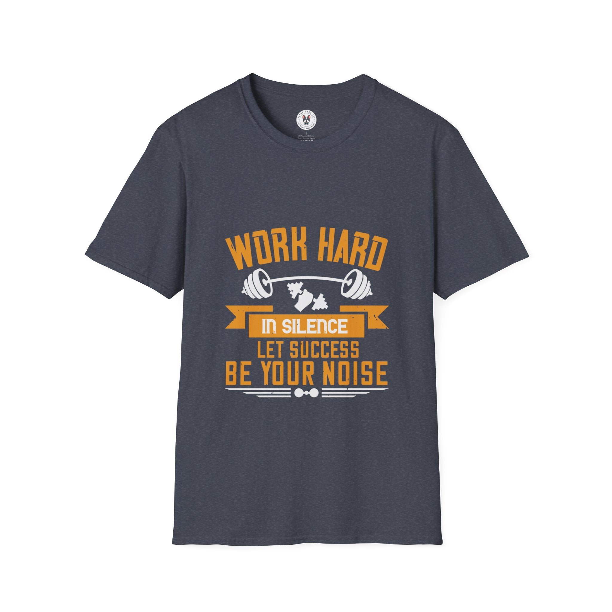 "Work hard in silence. Let success be your noise" Unisex Soft style T-Shirt