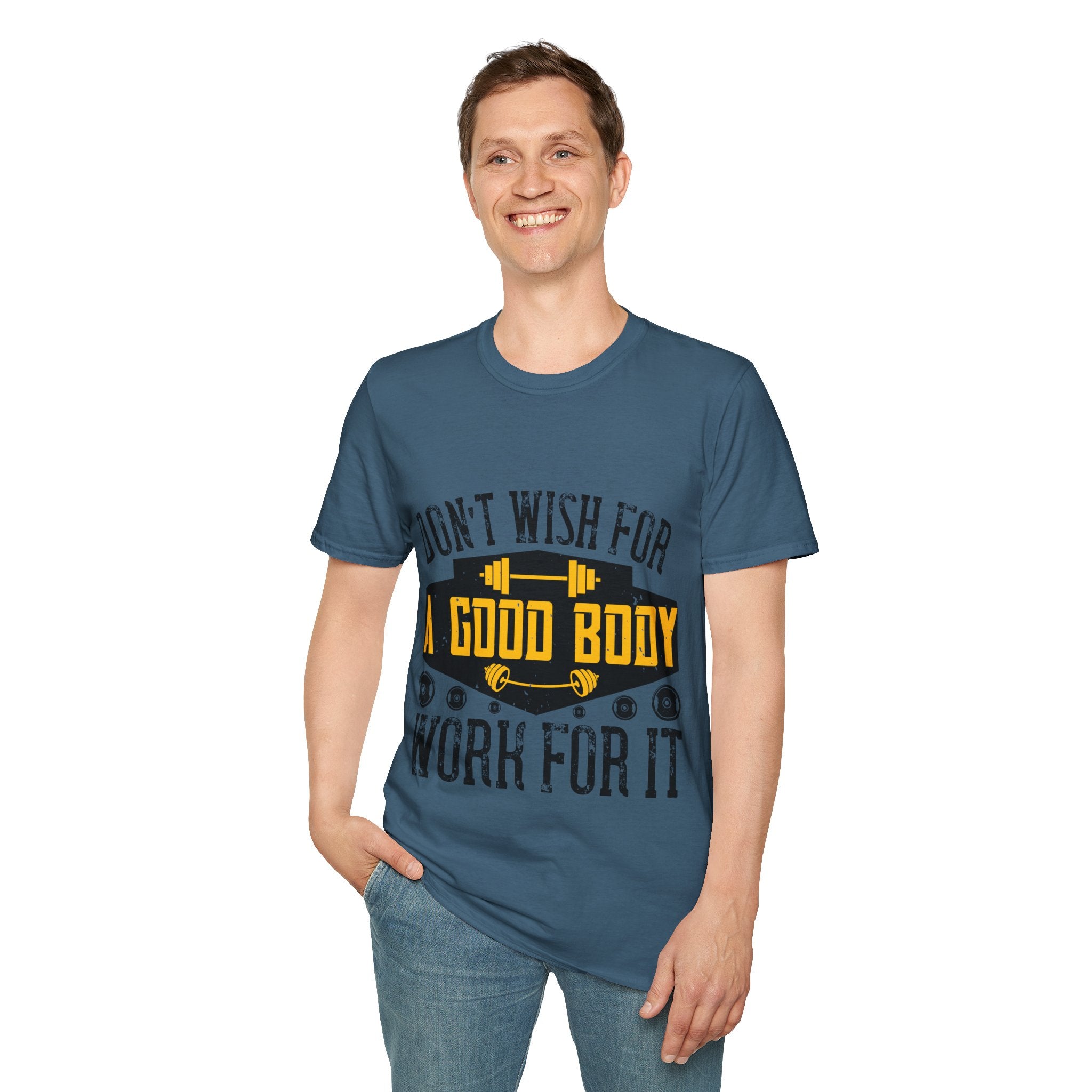 "Don't Wish For Good Body Work For It"  Unisex Soft style T-Shirt