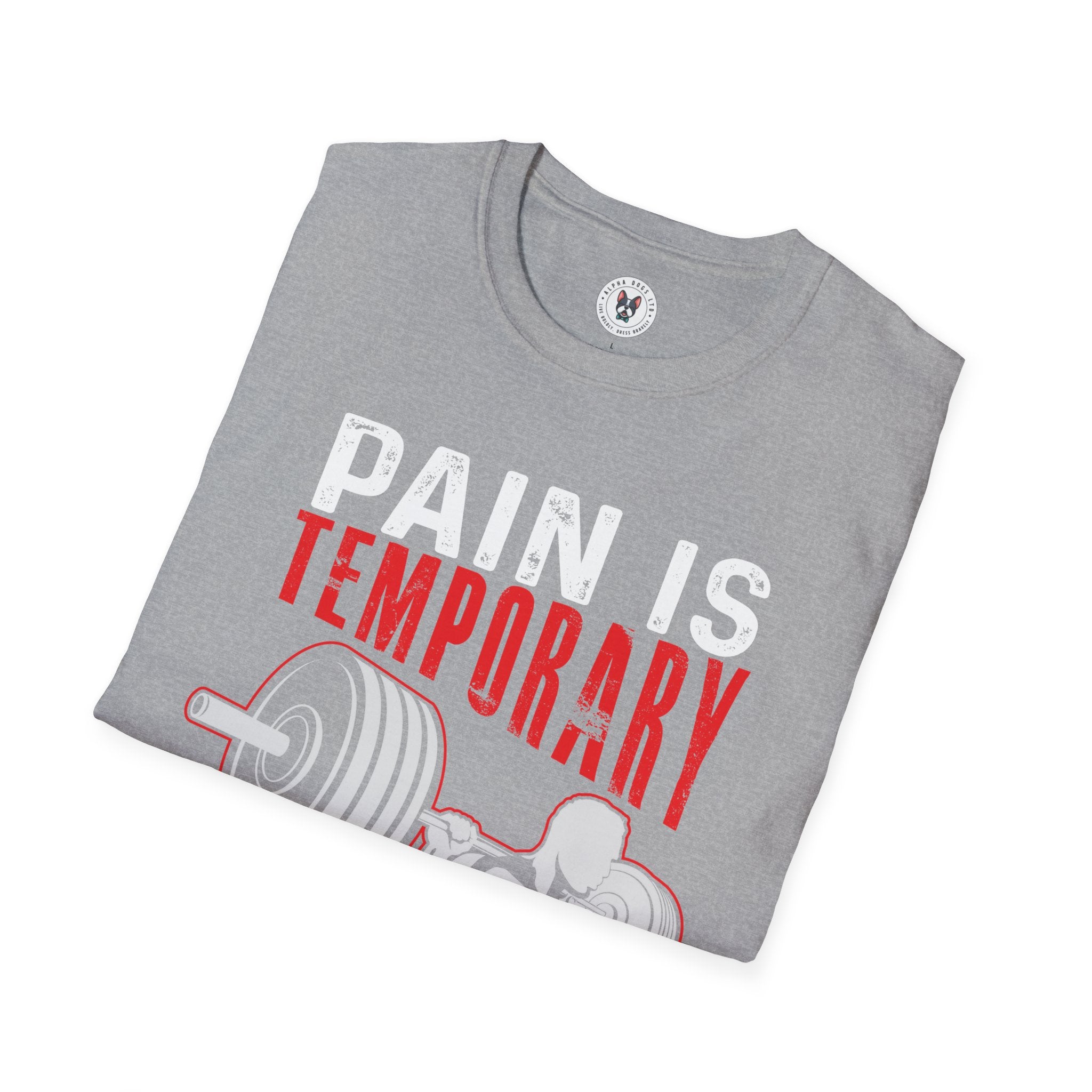 "Pain Is Temporary Pride Is Forever" Unisex Soft Style T-Shirt