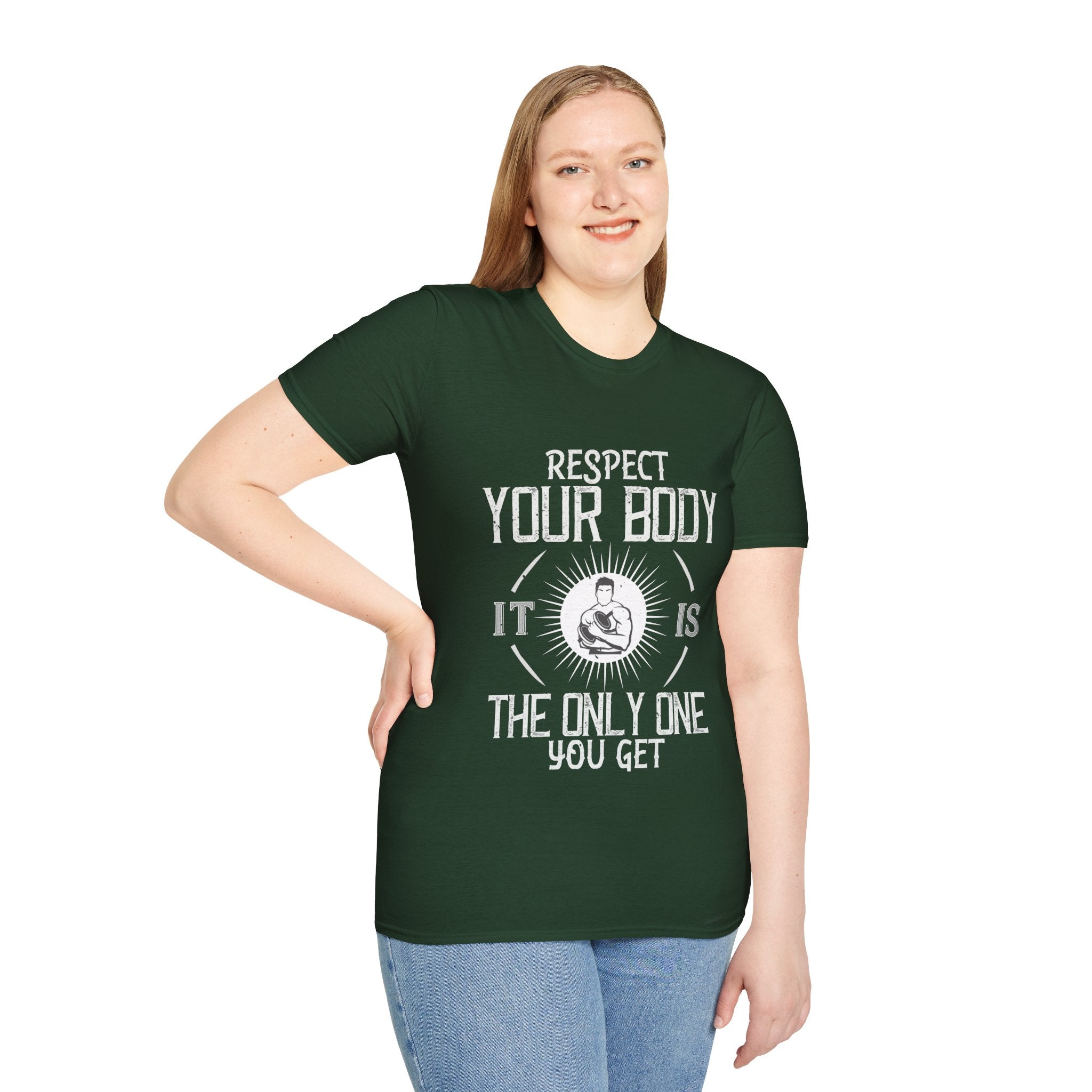 "Respect Your Body It Is the Only One You Get"  Unisex Soft style T-Shirt