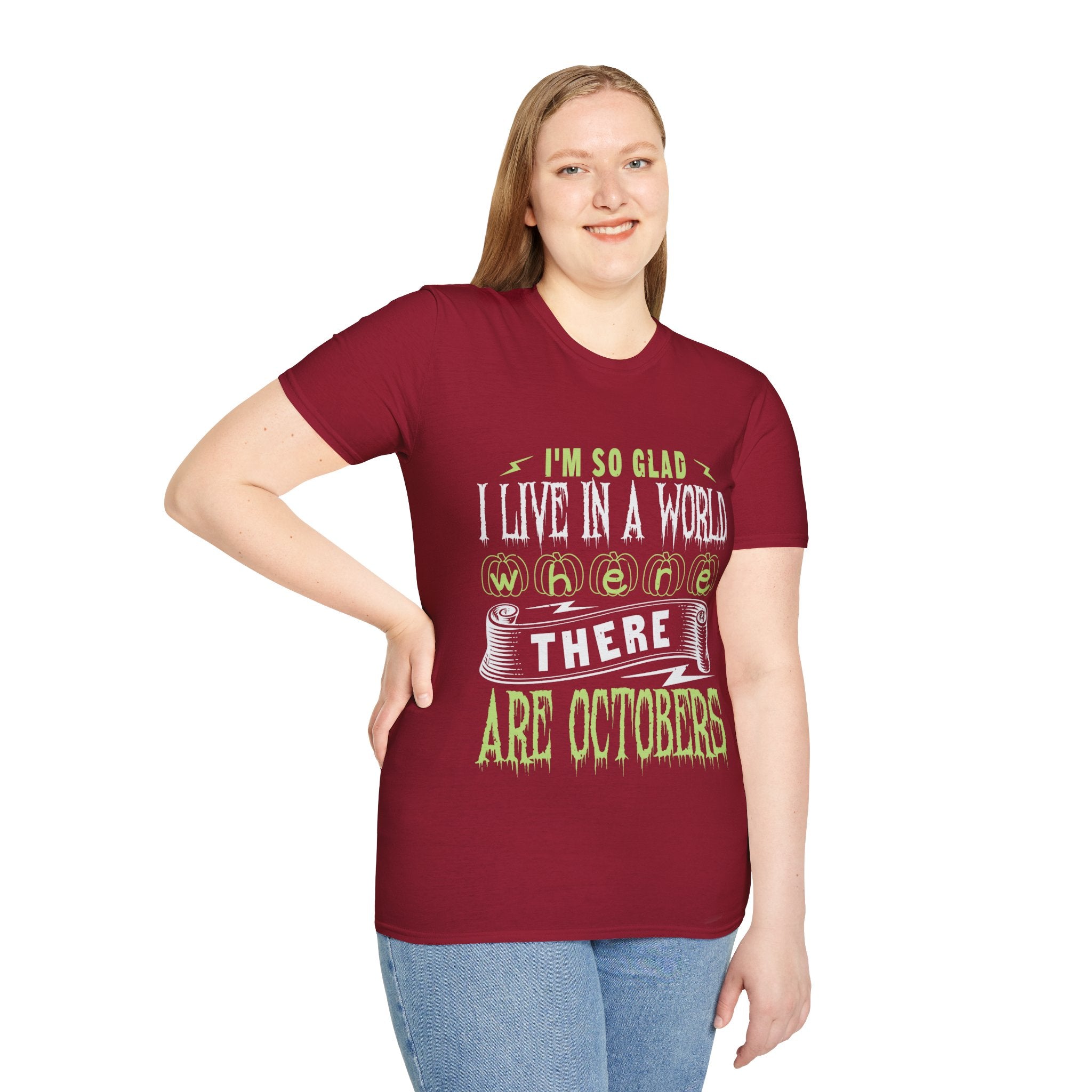 "I'M SO GLAD I LIVE IN A WORLD WHERE THERE ARE OCTOBERS" Unisex Soft style T-Shirt