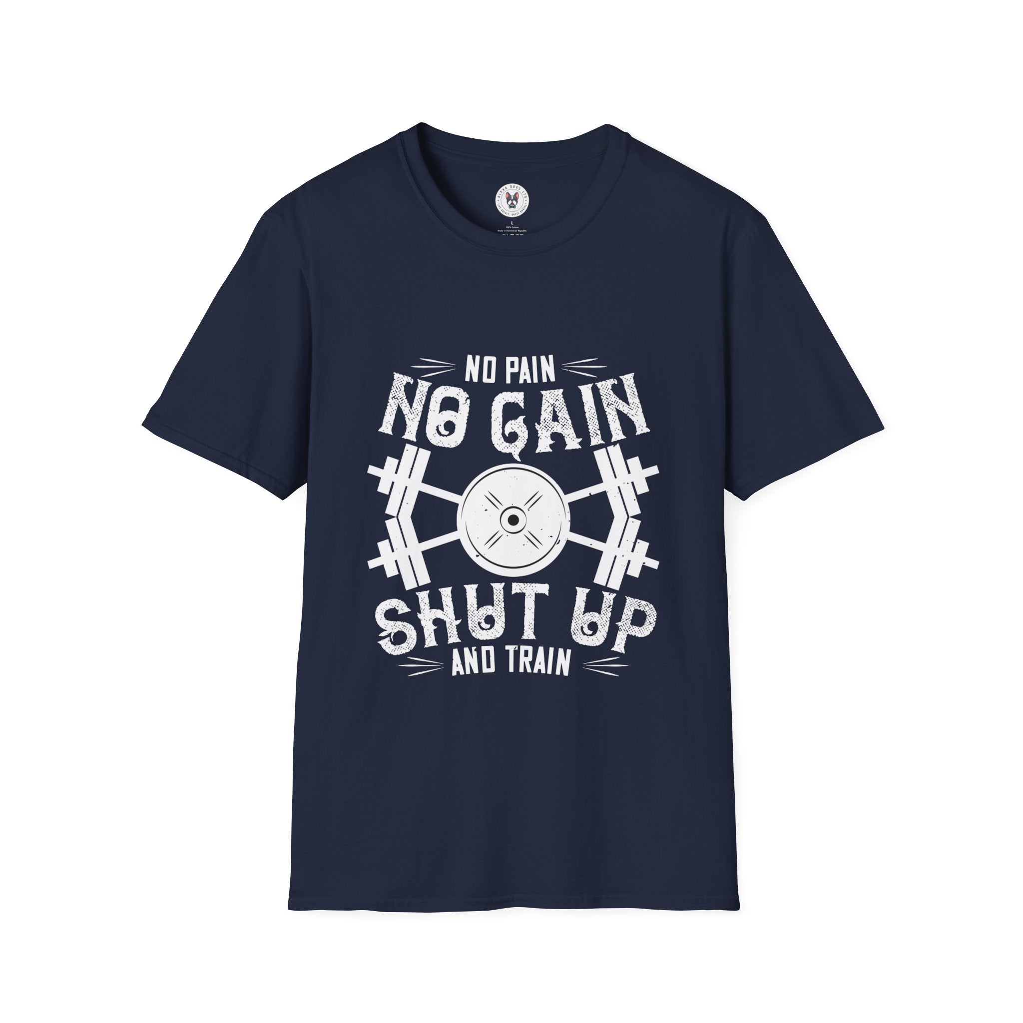 "No Pain No Gain Shut up And Train" Unisex Soft style T-Shirt