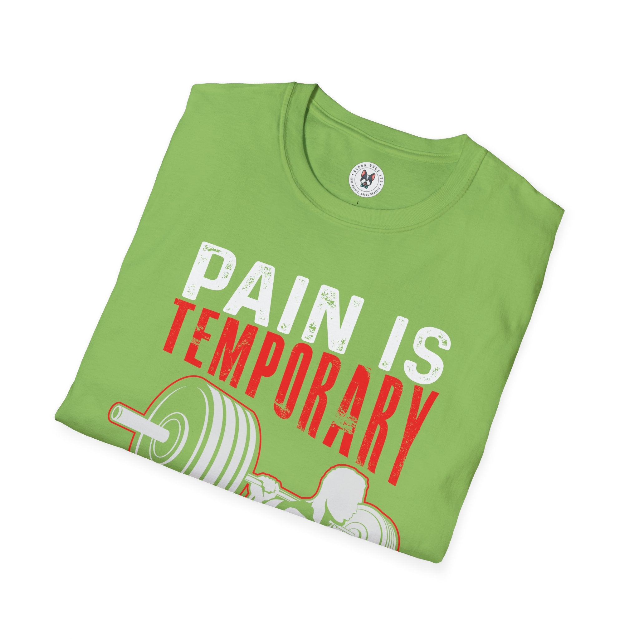 "Pain Is Temporary Pride Is Forever" Unisex Soft Style T-Shirt